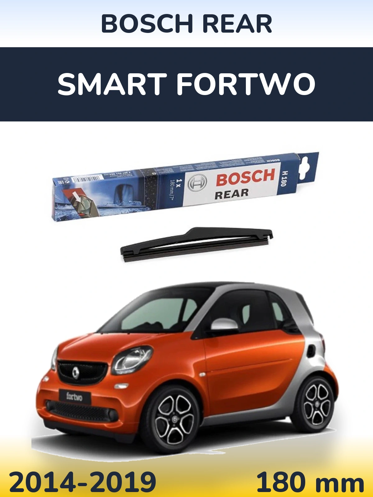 Zadní stěrač BOSCH Rear 180 mm pro Smart Fortwo 2014-2019