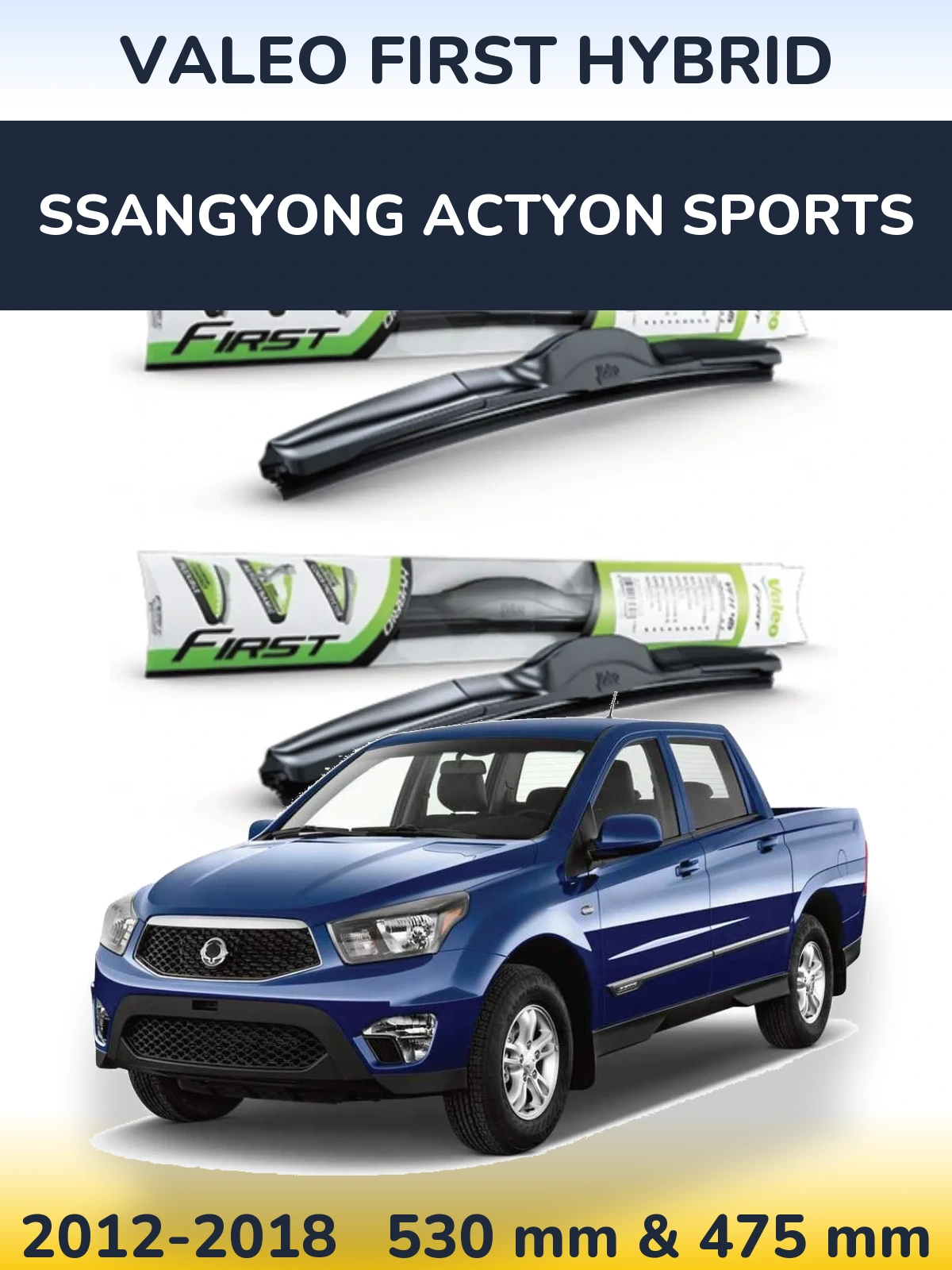 Sada předních stěračů Valeo First Hybrid 530 a 475 mm pro SsangYong Actyon Sports 2012-2018