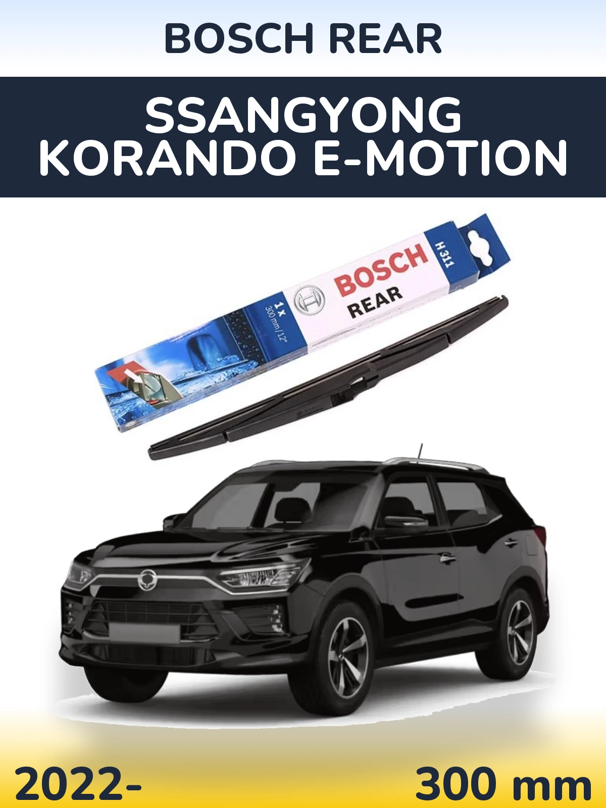 Zadní stěrač BOSCH Rear 300 mm pro SsangYong Korando E-Motion 2022-2026