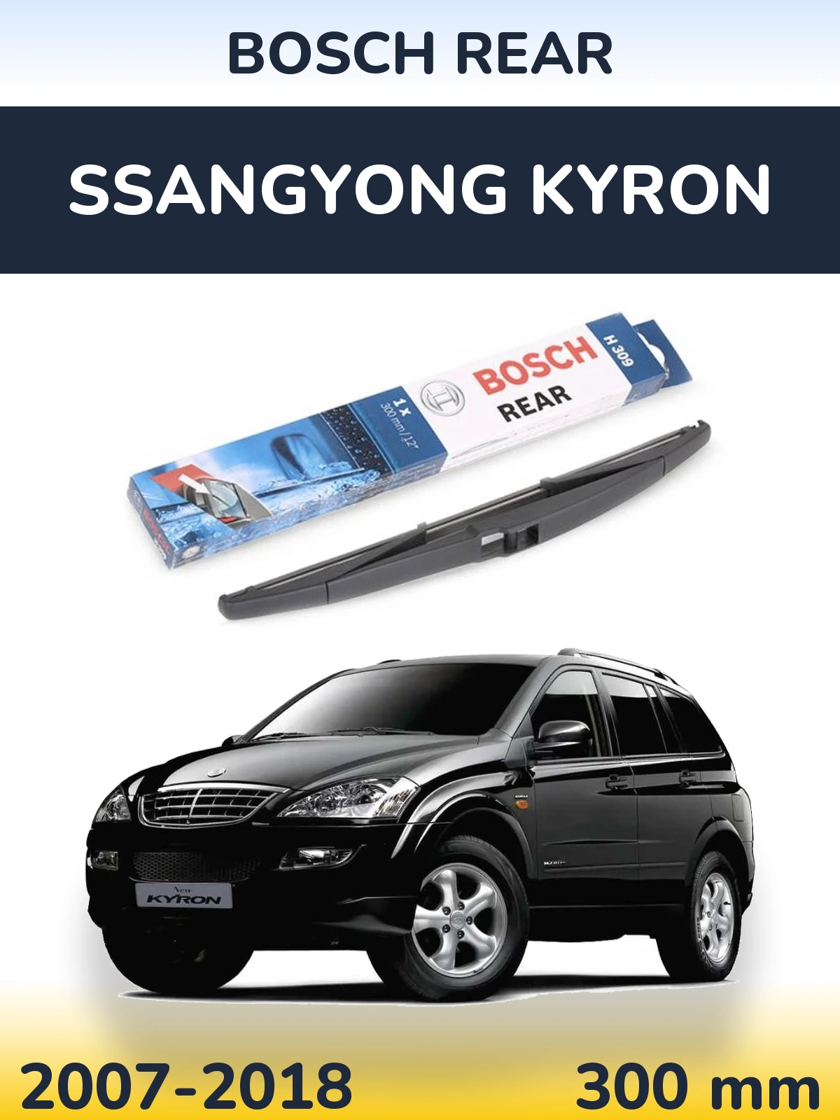 Zadní stěrač BOSCH Rear 300 mm pro SsangYong Kyron 2007-2018