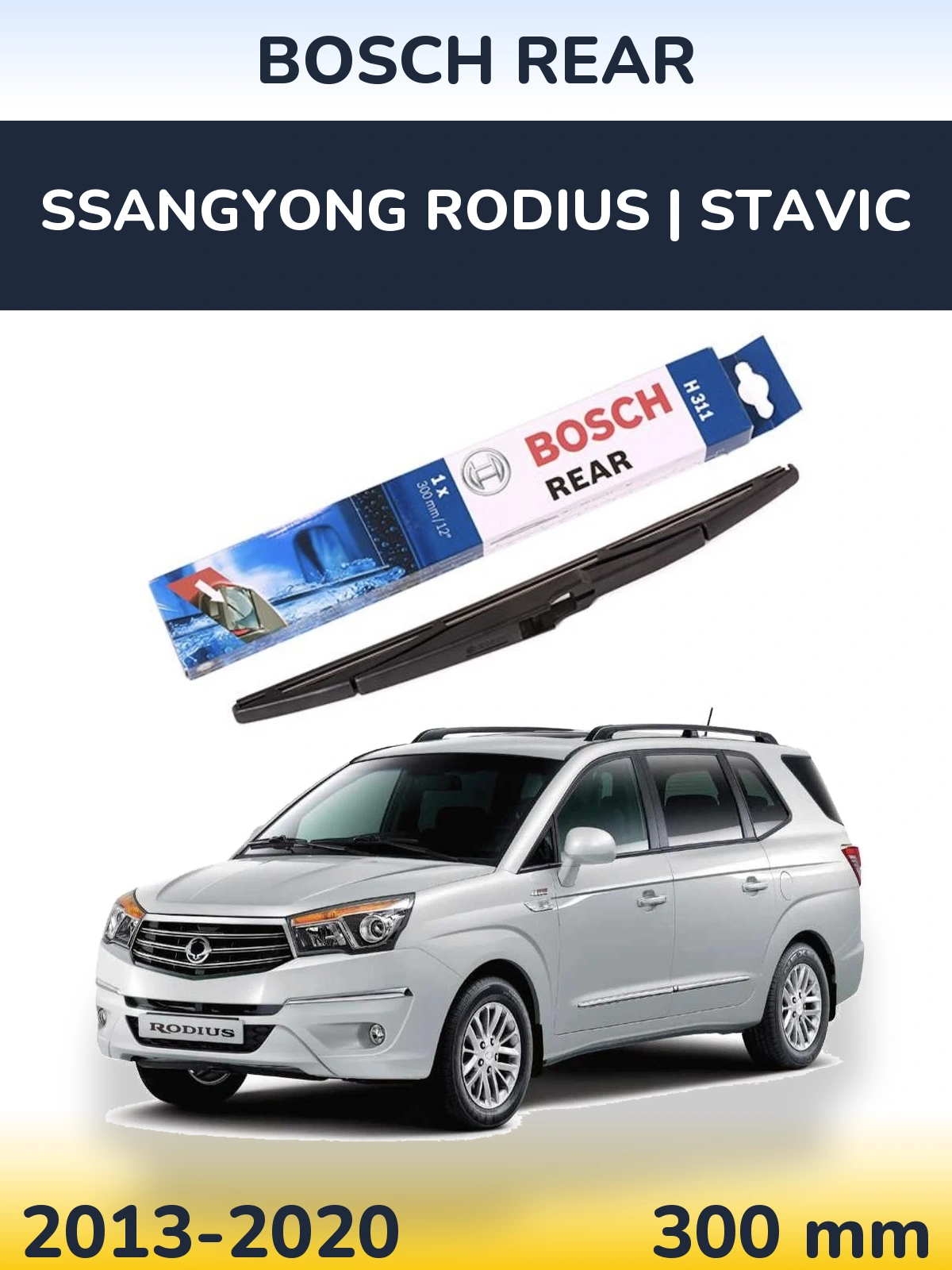 Zadní stěrač BOSCH Rear 300 mm pro SsangYong Rodius | Stavic 2013-2020