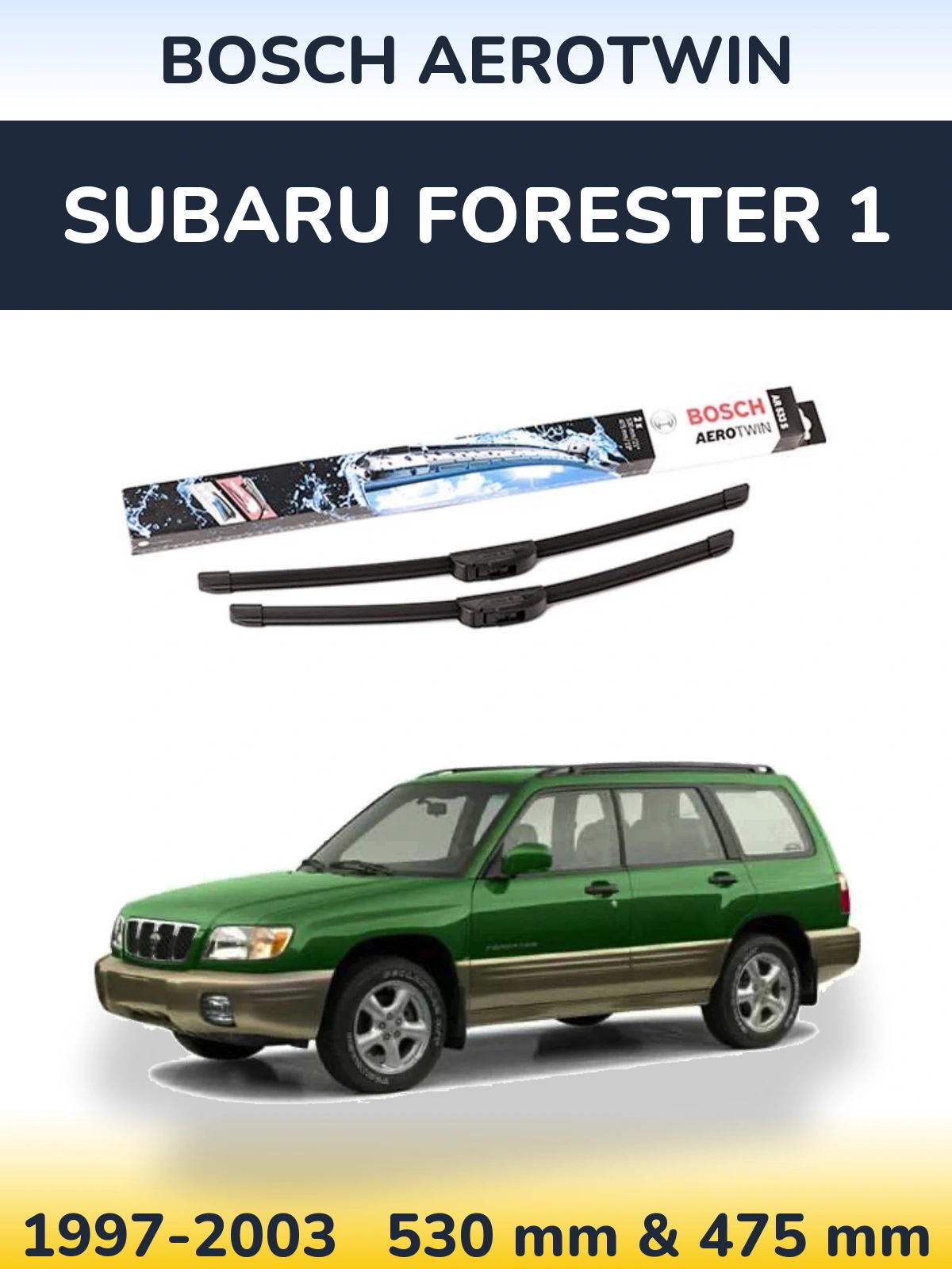 Комплект передніх щіток BOSCH AeroTwin 530 & 475 мм для Subaru Forester 1 1997-2003