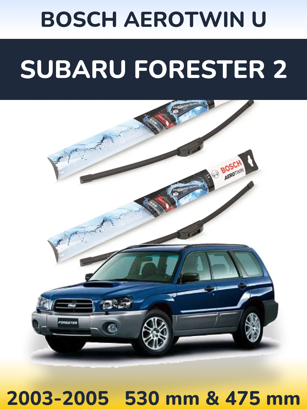 Sada předních stěračů BOSCH AeroTwin U 530 a 475 mm pro Subaru Forester 2 2003-2005