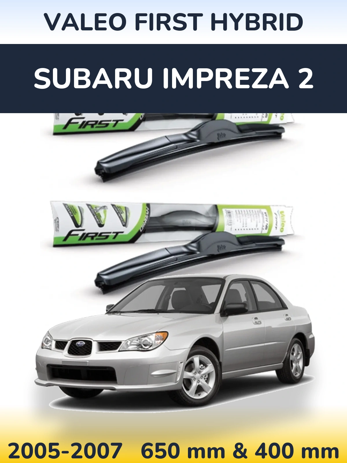 Sada předních stěračů Valeo First Hybrid 650 a 400 mm pro Subaru Impreza 2 2005-2007