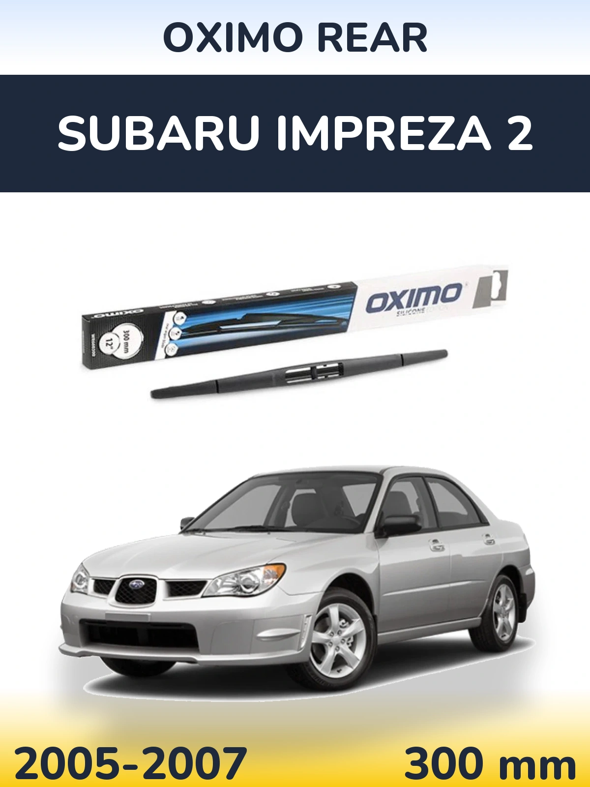 Zadní stěrač Oximo Rear 300 mm pro Subaru Impreza 2 2005-2007