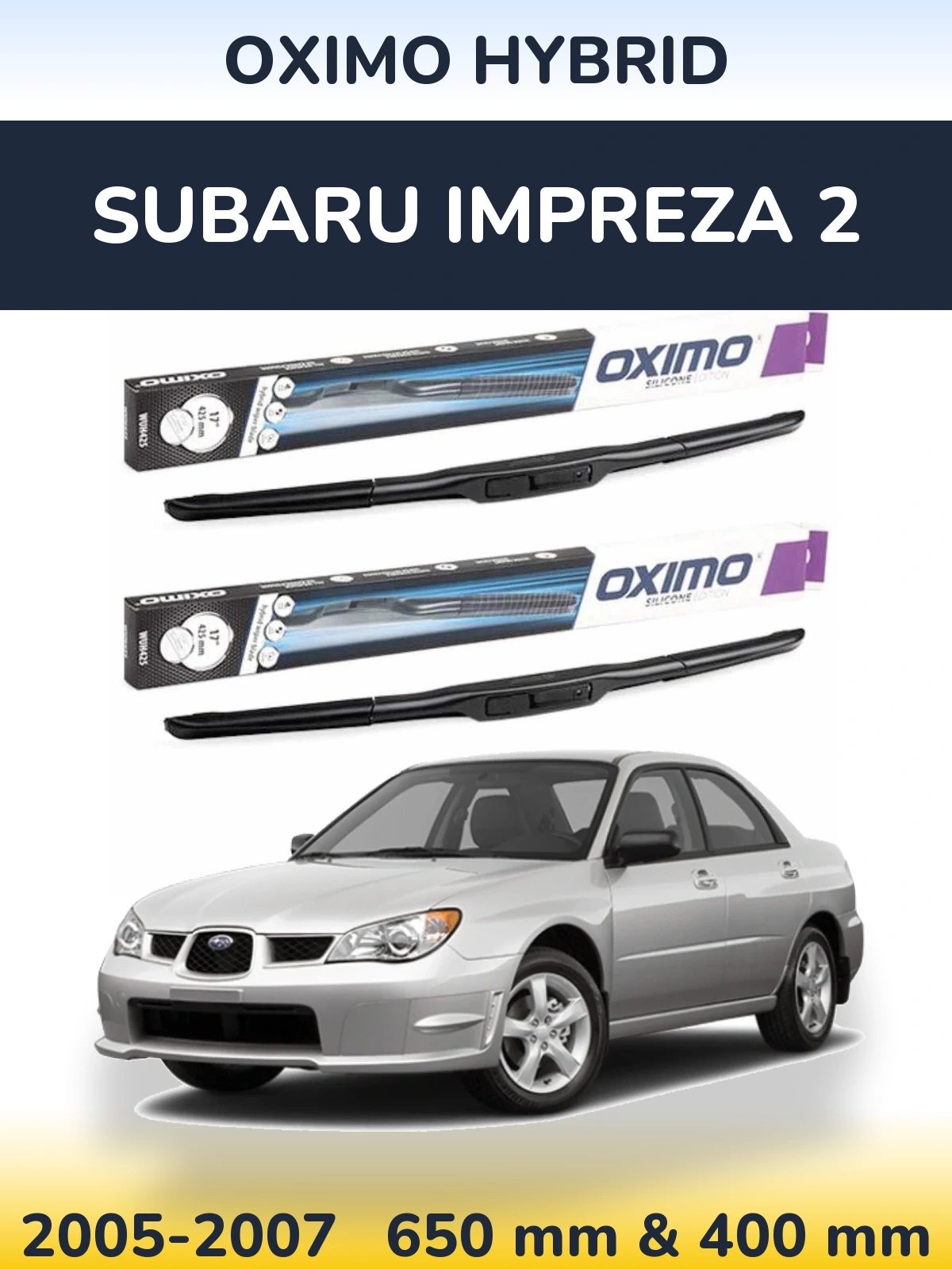 Sada předních stěračů Oximo Hybrid 650 a 400 mm pro Subaru Impreza 2 2005-2007