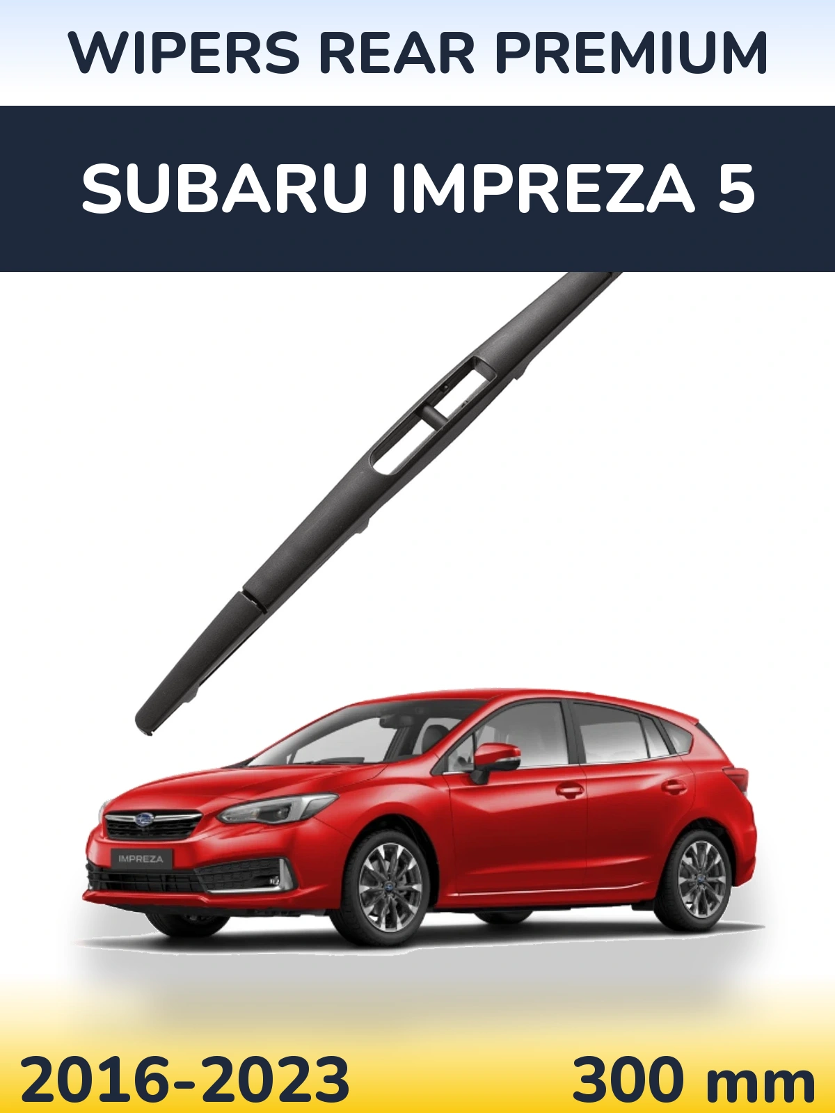 Задня щітка WIPERS REAR PREMIUM 300 мм для Subaru Impreza 5 2016-2023
