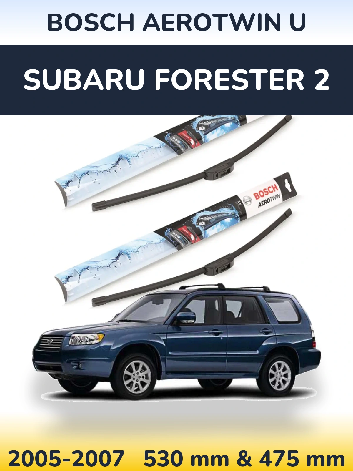 Sada předních stěračů BOSCH AeroTwin U 530 a 475 mm pro Subaru Forester 2 2005-2007