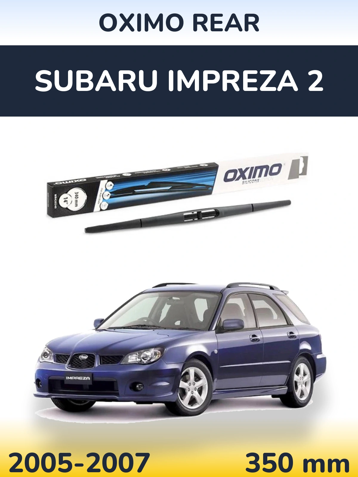 Zadní stěrač Oximo Rear 350 mm pro Subaru Impreza 2 2005-2007