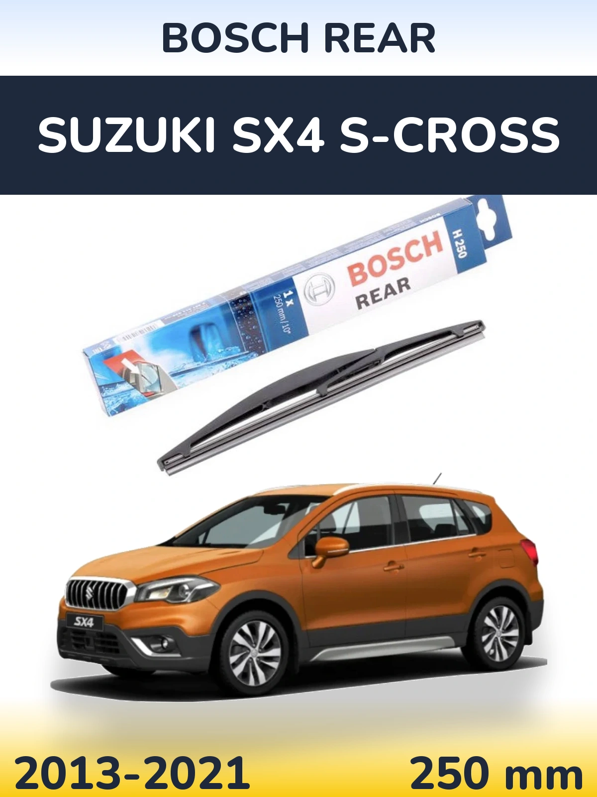 Zadní stěrač BOSCH Rear 250 mm pro Suzuki SX4 S-Cross 2013-2021