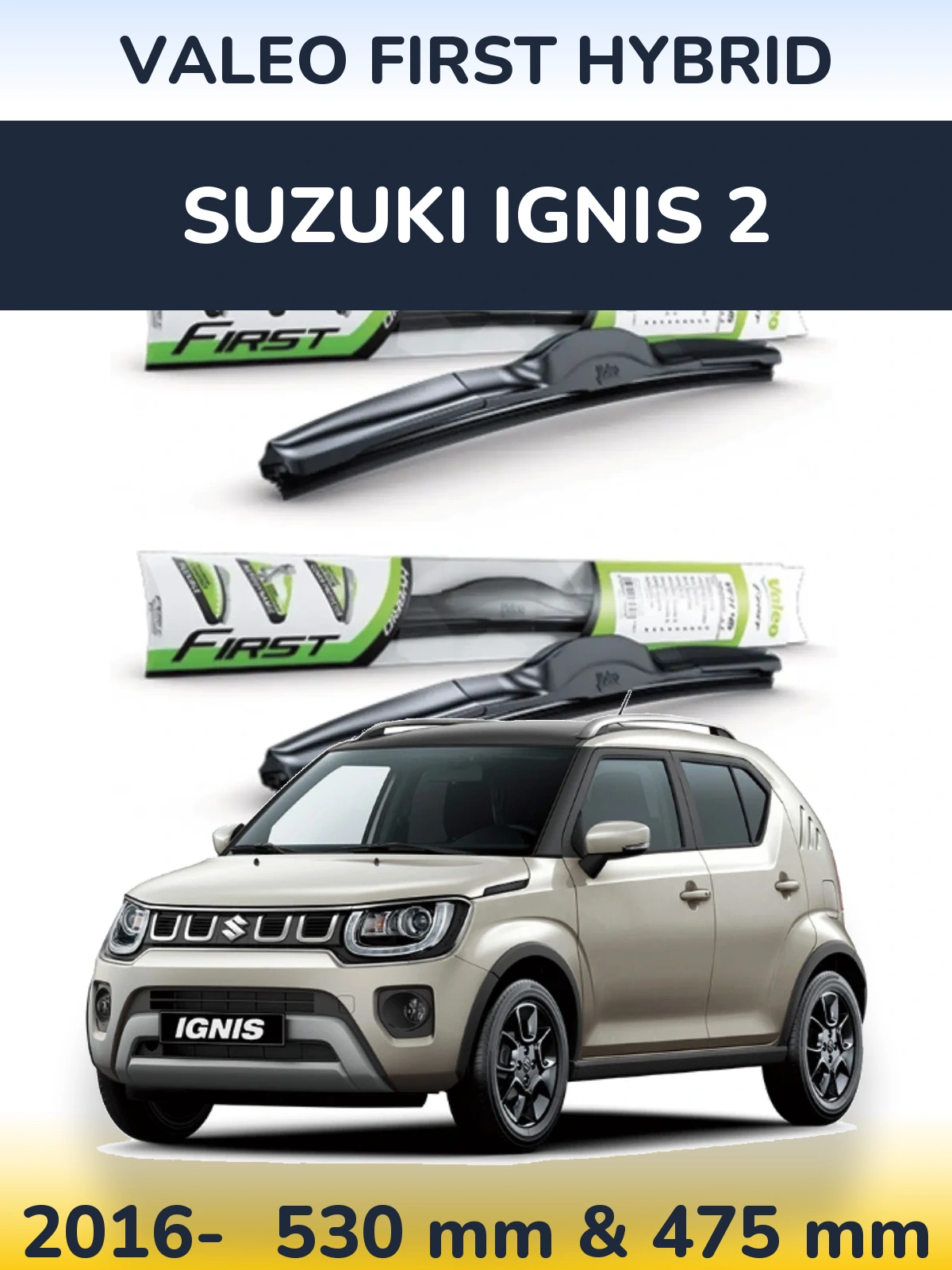 Sada předních stěračů Valeo First Hybrid 530 a 475 mm pro Suzuki Ignis 2 2016-2026