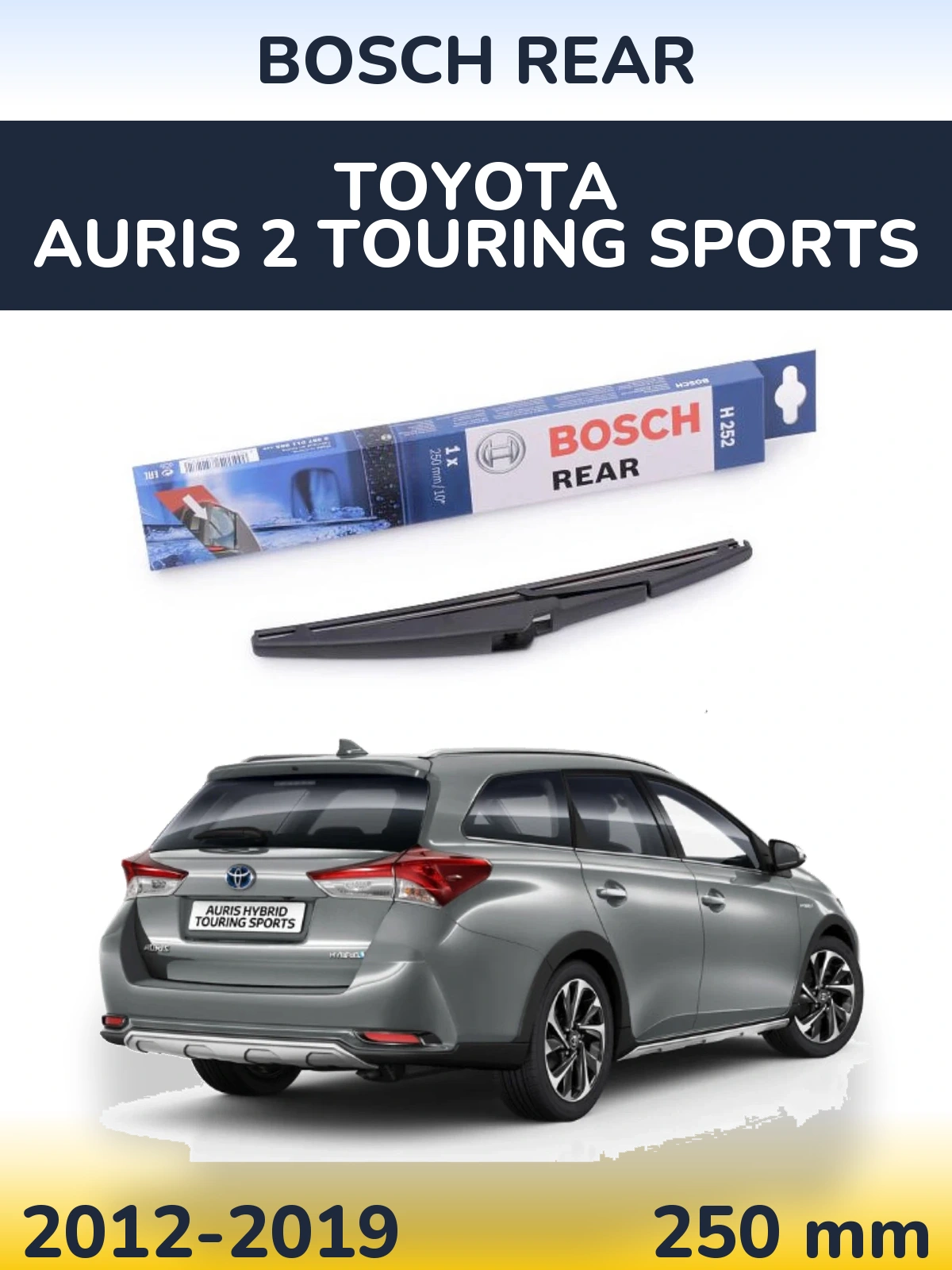 Задня щітка BOSCH Rear 250 мм для Toyota Auris 2 Touring Sports 2012-2019