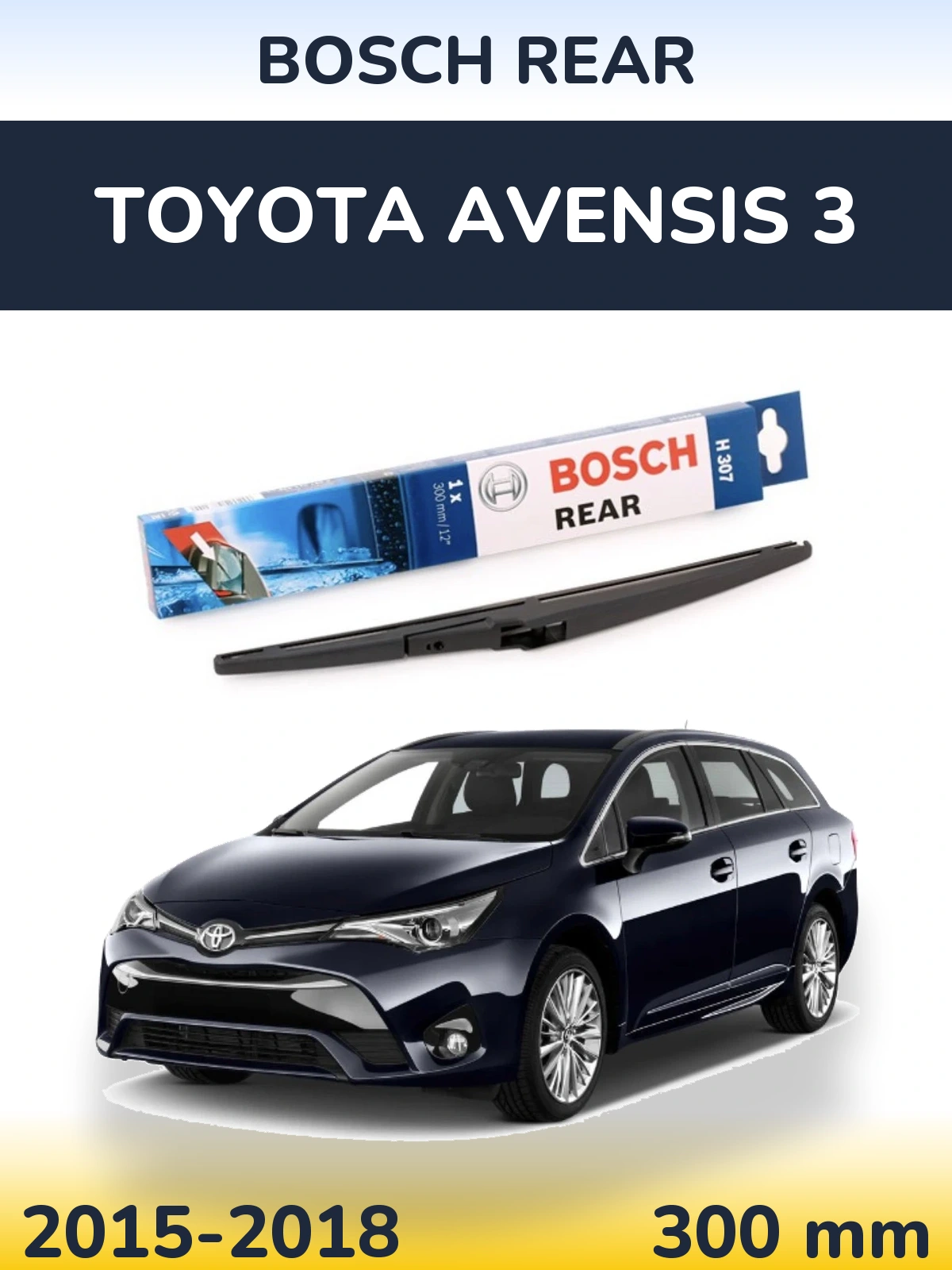 Zadní stěrač BOSCH Rear 300 mm pro Toyota Avensis 3 2015-2018