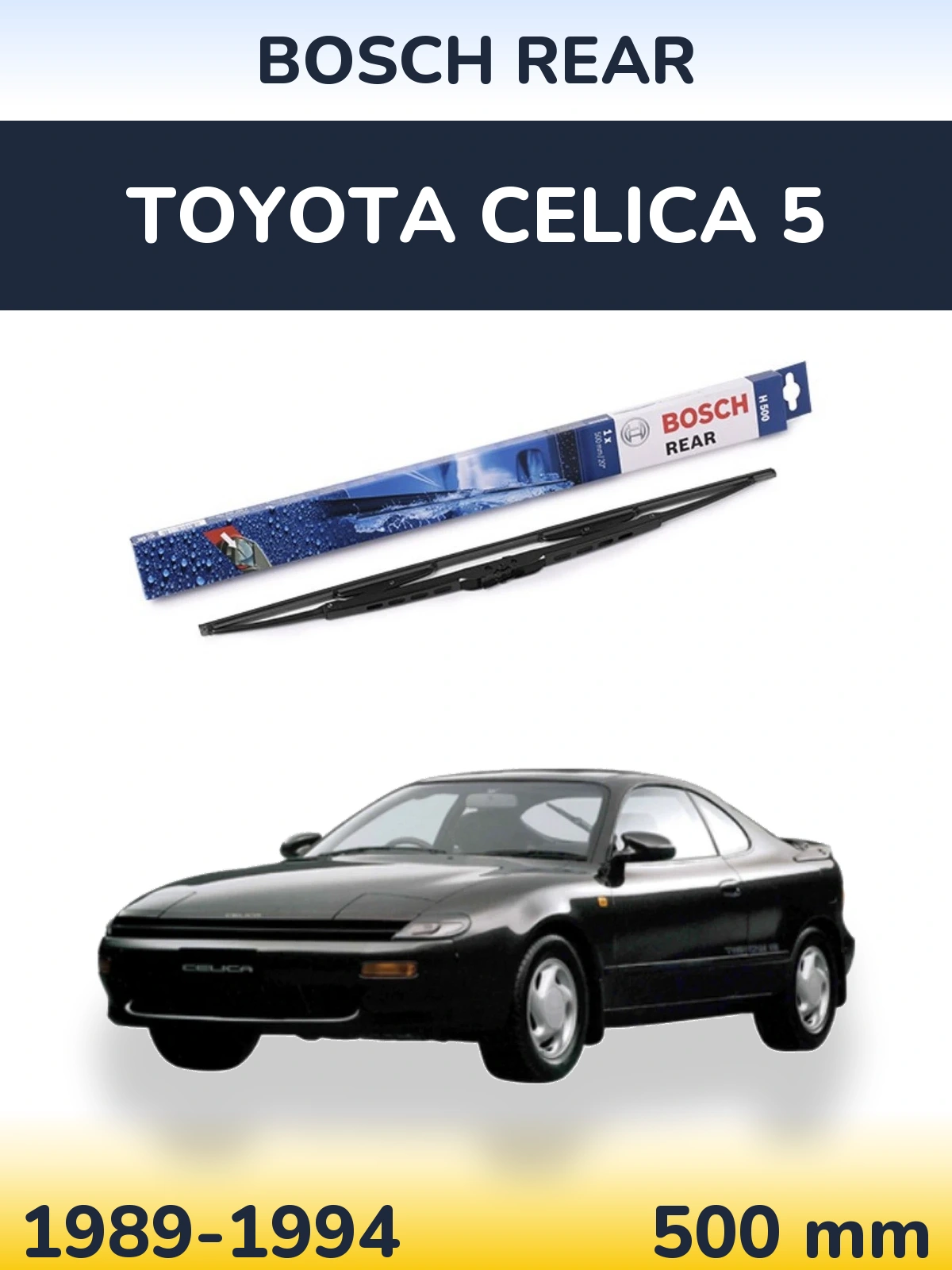 Zadní stěrač BOSCH Rear 500 mm pro Toyota Celica 5 1989-1994