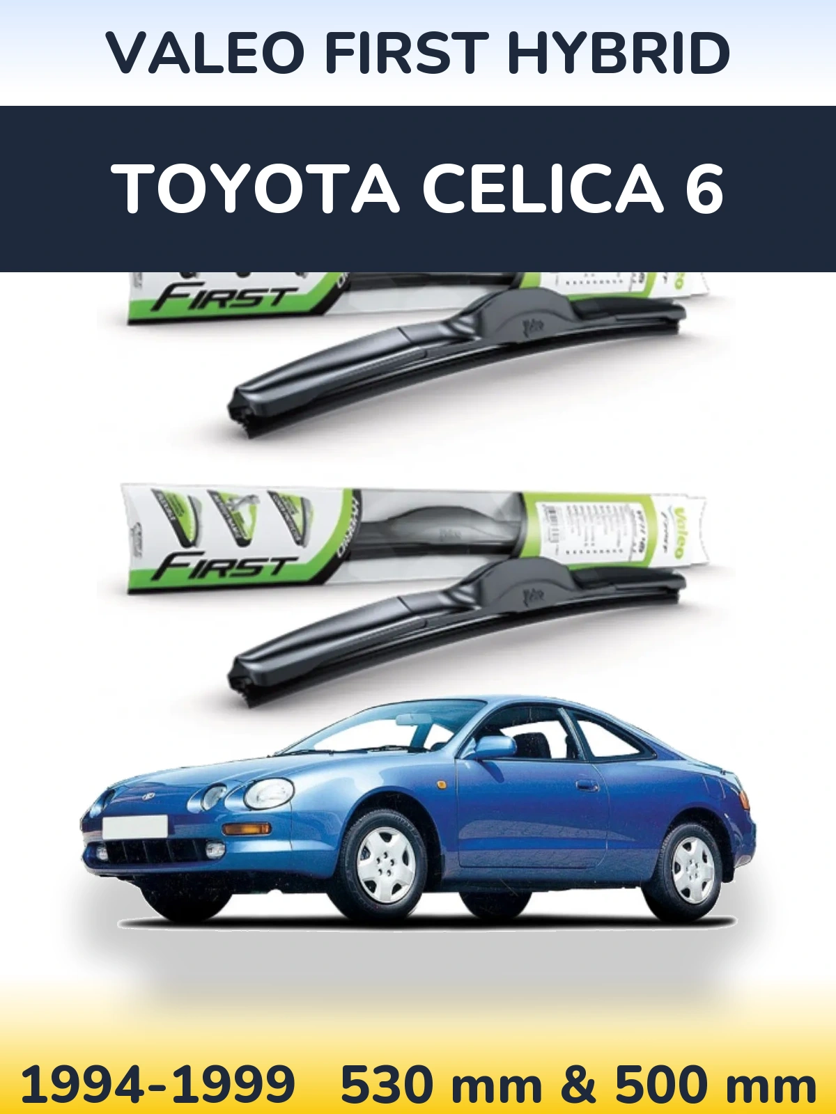 Sada předních stěračů Valeo First Hybrid 530 a 500 mm pro Toyota Celica 6 1994-1999