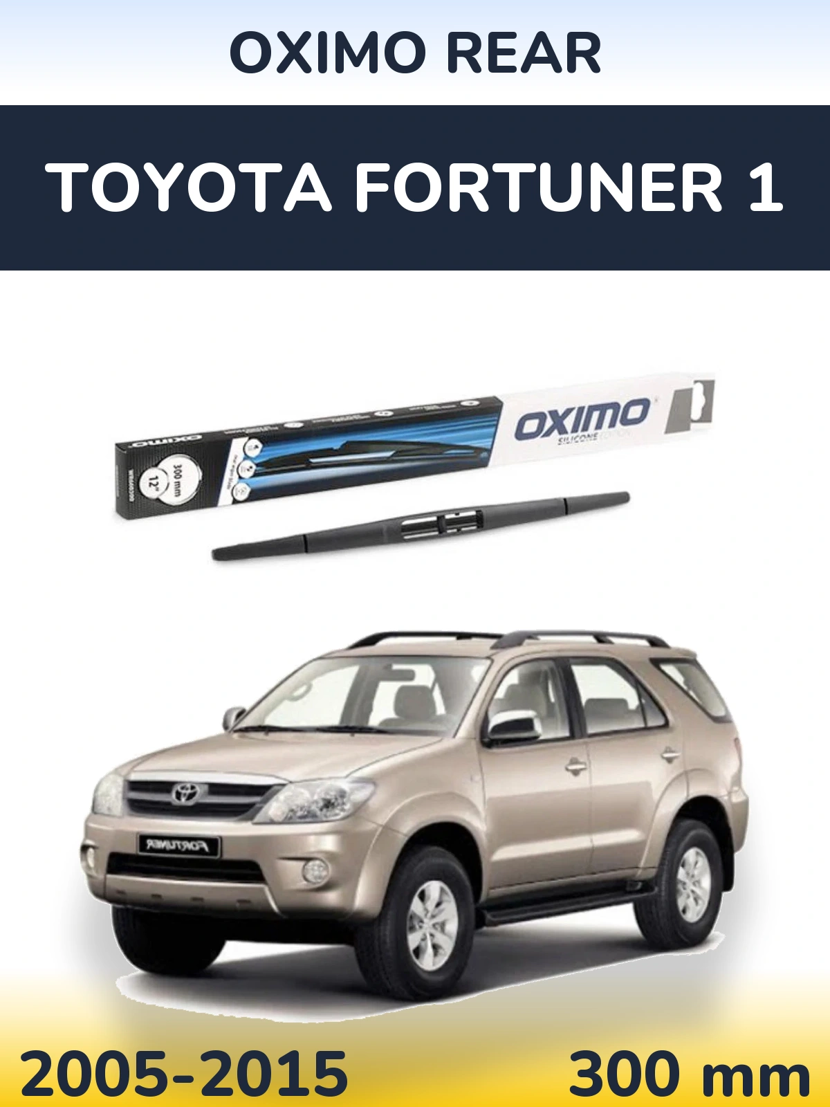 Zadní stěrač Oximo Rear 300 mm pro Toyota Fortuner 1 2005-2015