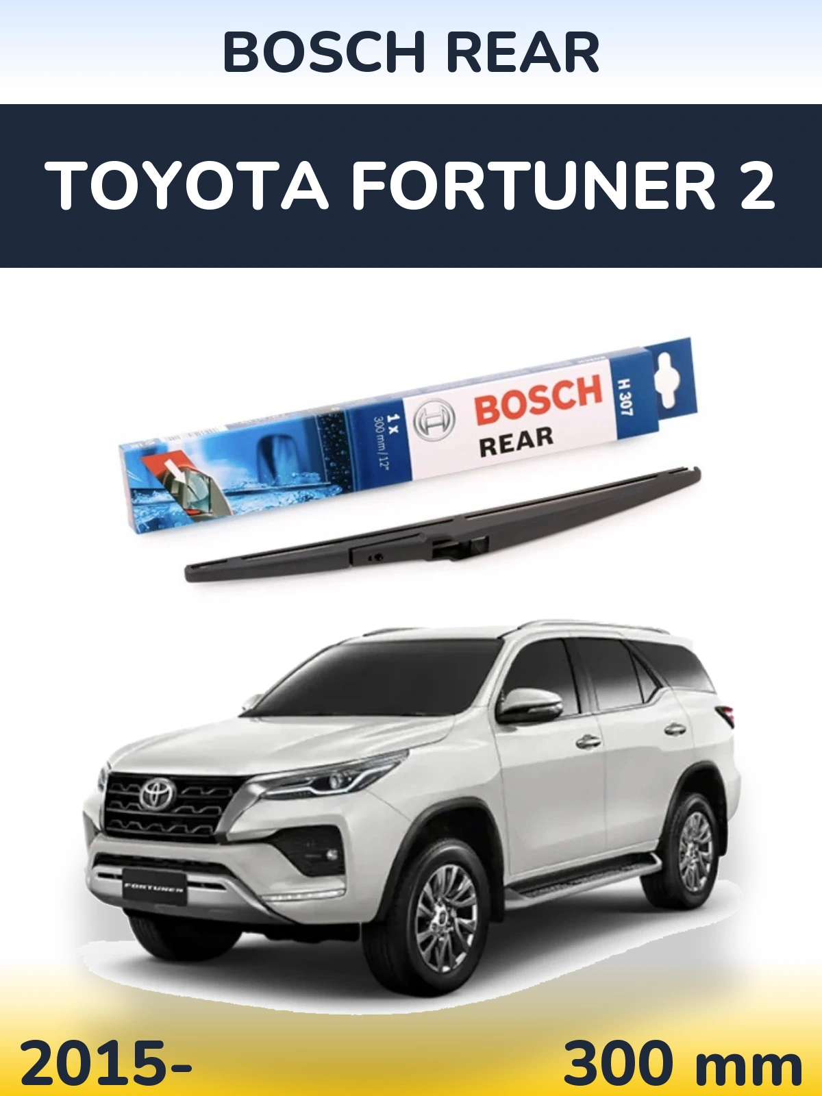 Zadní stěrač BOSCH Rear 300 mm pro Toyota Fortuner 2 2015-2026