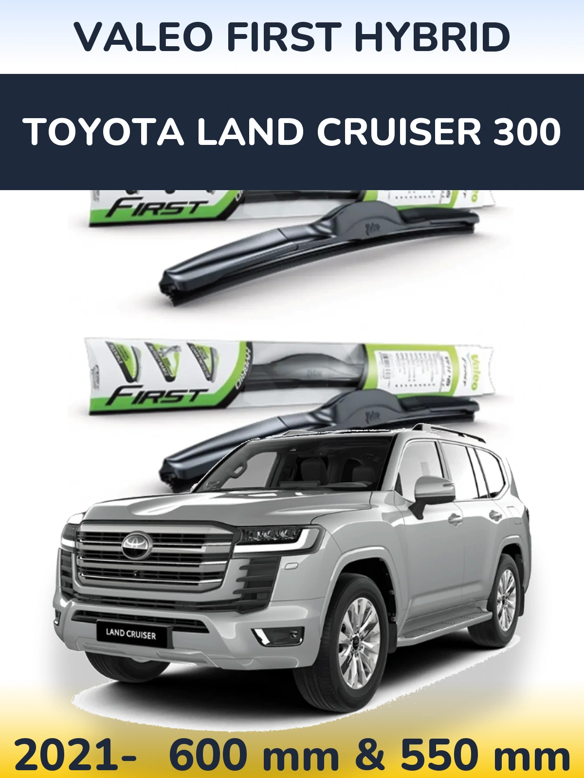 Комплект передніх щіток Valeo First Hybrid 600 & 550 мм для Toyota Land Cruiser 300 2021-2026