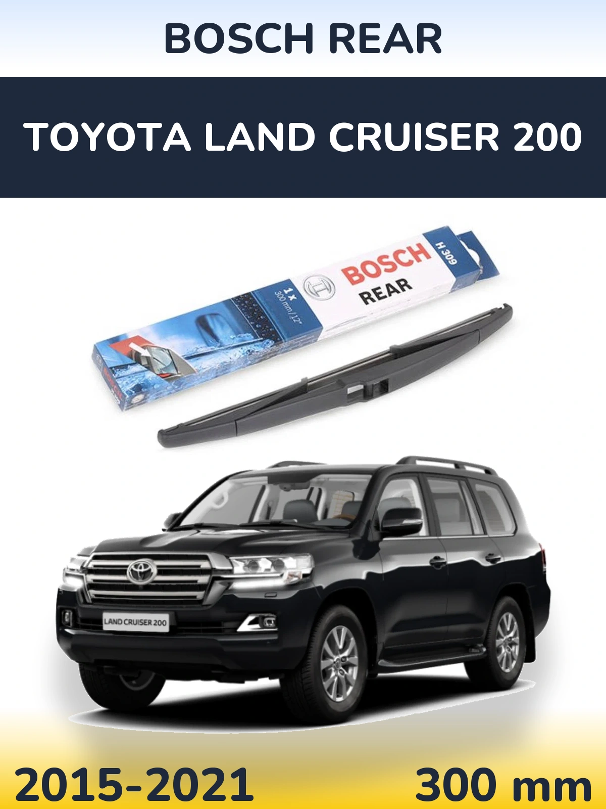 Zadní stěrač BOSCH Rear 300 mm pro Toyota Land Cruiser 200 2015-2021