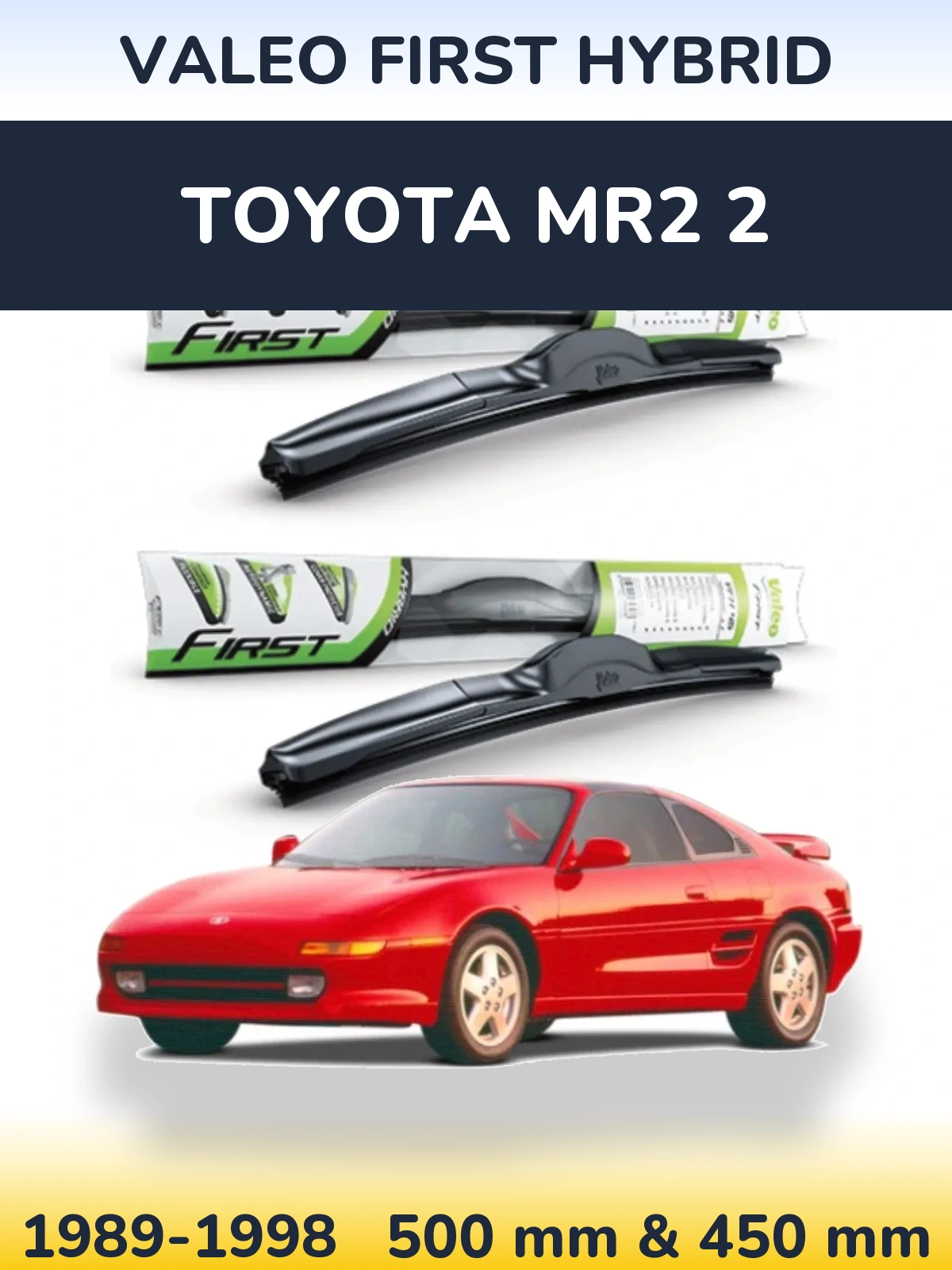 Комплект передніх щіток Valeo First Hybrid 500 & 450 мм для Toyota MR2 2 1989-1998