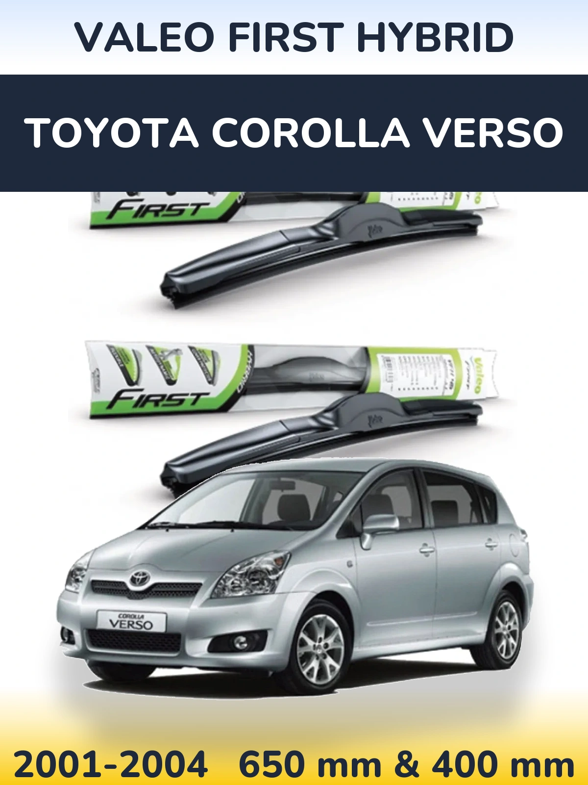 Комплект передніх щіток Valeo First Hybrid 650 & 400 мм для Toyota Corolla Verso 2001-2004