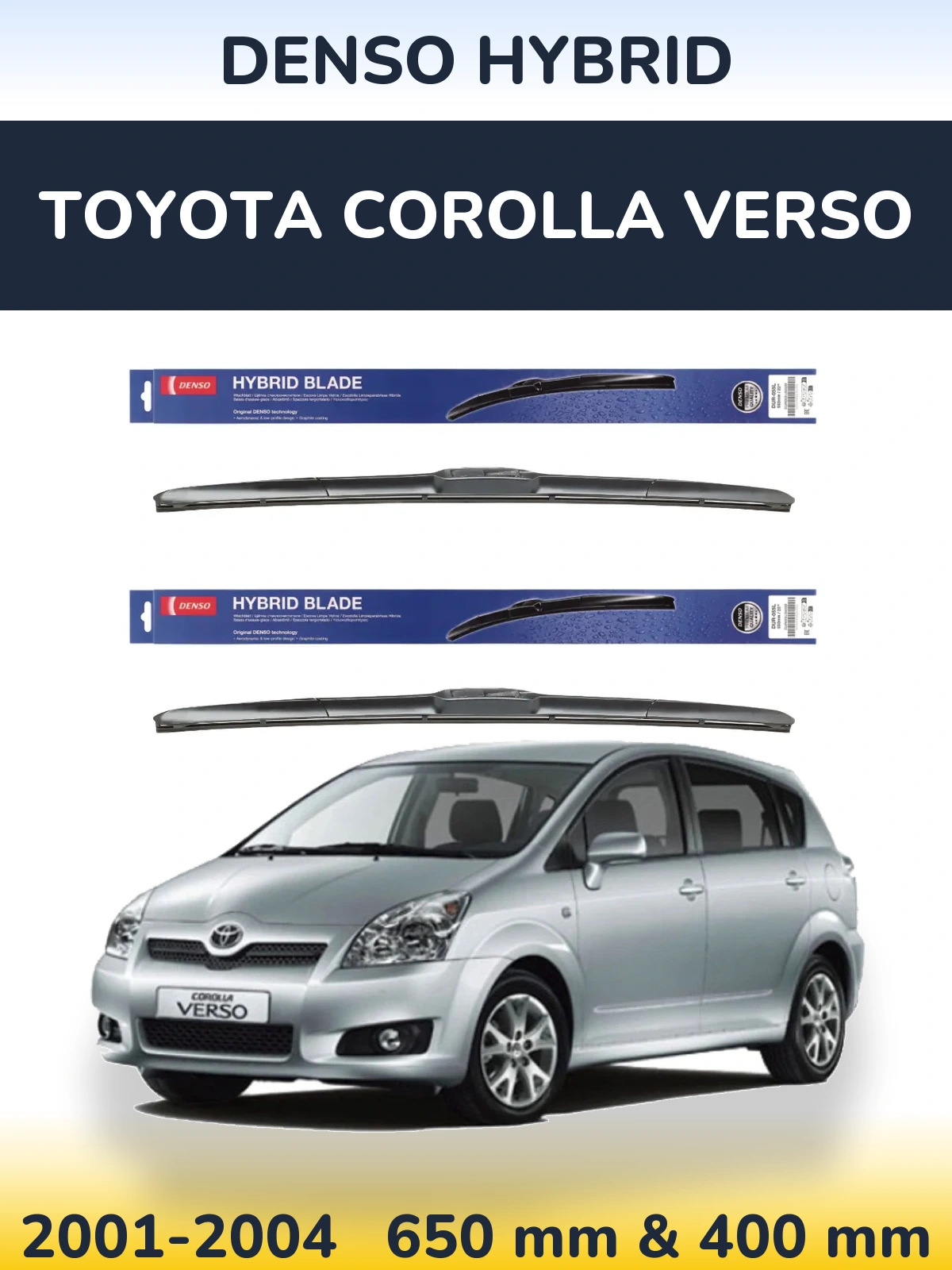 Комплект передніх щіток Denso Hybrid 650 & 400 мм для Toyota Corolla Verso 2001-2004