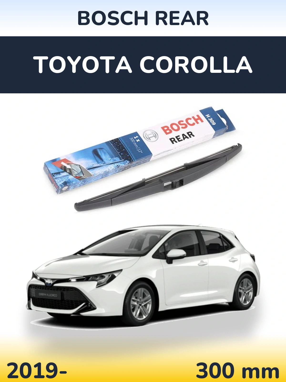 Zadní stěrač BOSCH Rear 300 mm pro Toyota Corolla 2019-2026