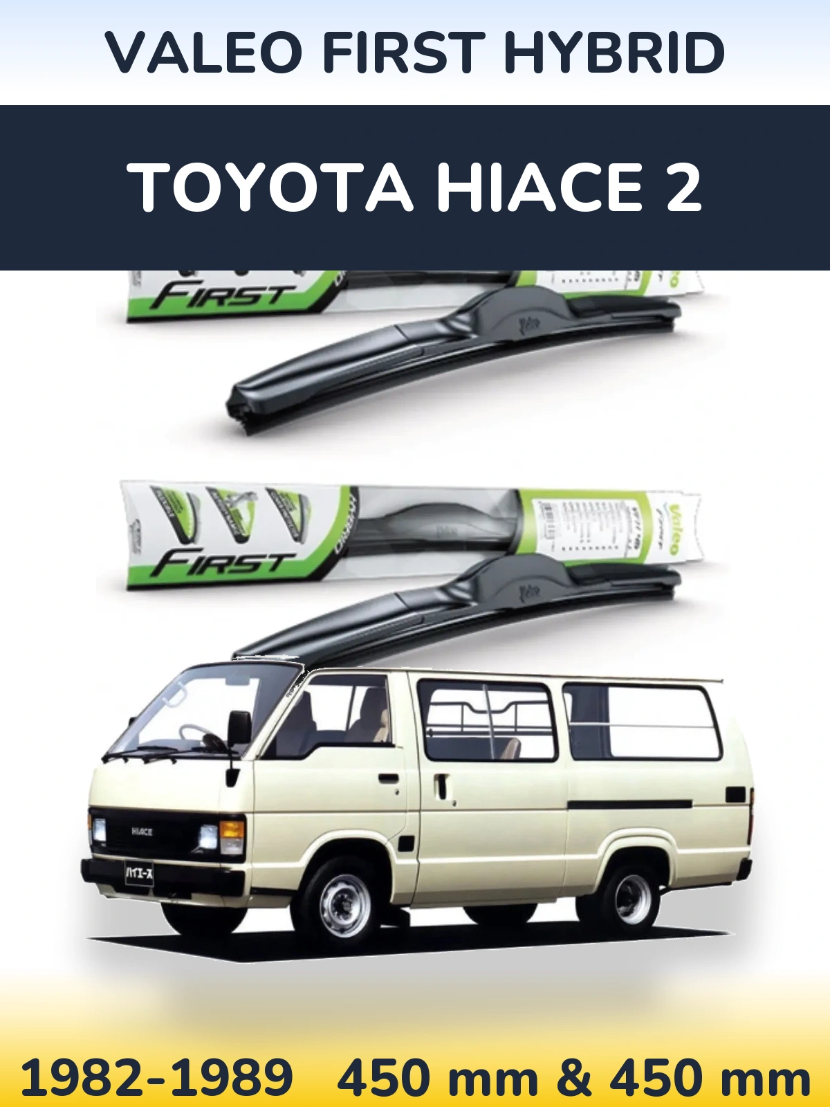 Sada předních stěračů Valeo First Hybrid 450 a 450 mm pro Toyota Hiace 2 1982-1989