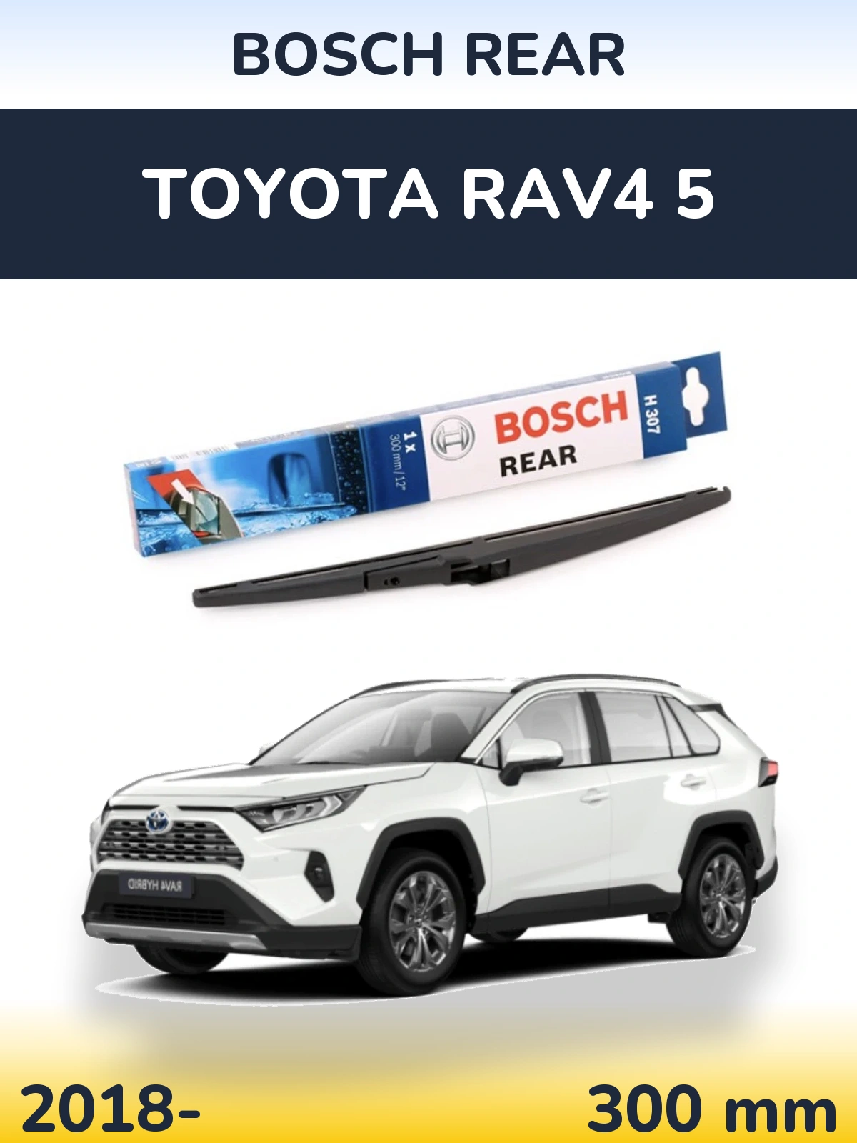 Zadní stěrač BOSCH Rear 300 mm pro Toyota RAV4 5 2018-2026