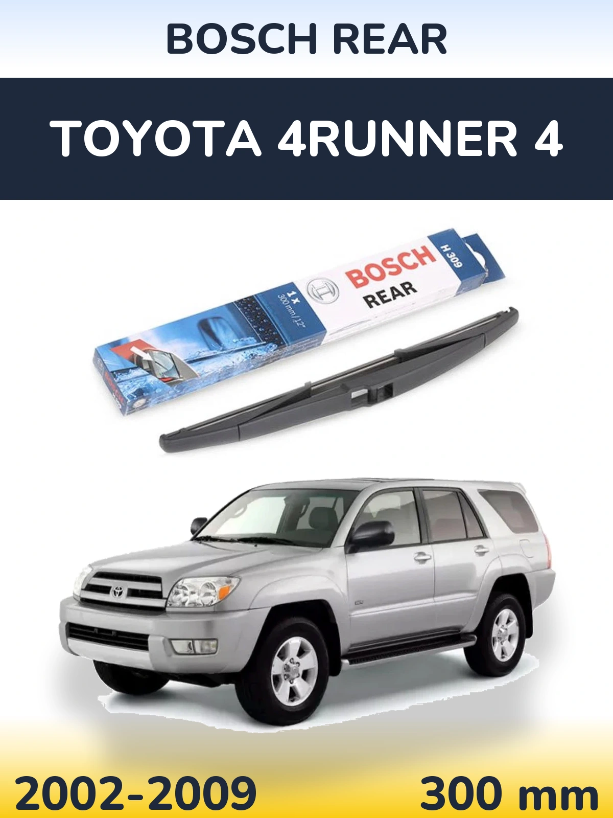 Zadní stěrač BOSCH Rear 300 mm pro Toyota 4Runner 4 2002-2009