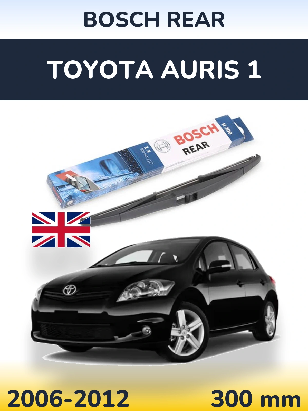 Zadní stěrač BOSCH Rear 300 mm pro Toyota Auris 1 2006-2012