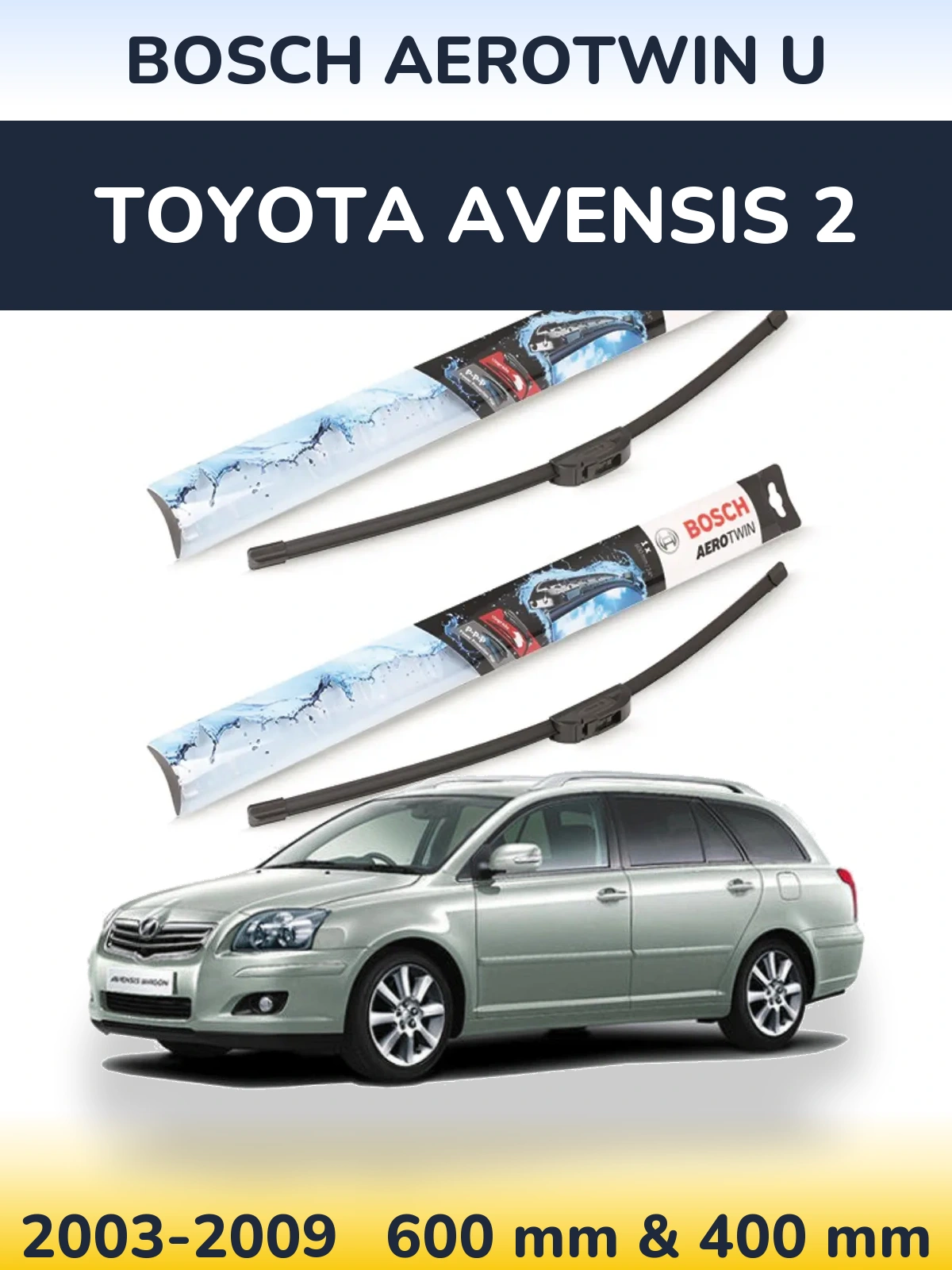 Комплект передніх щіток BOSCH AeroTwin U 600 & 400 мм для Toyota Avensis 2 2003-2009