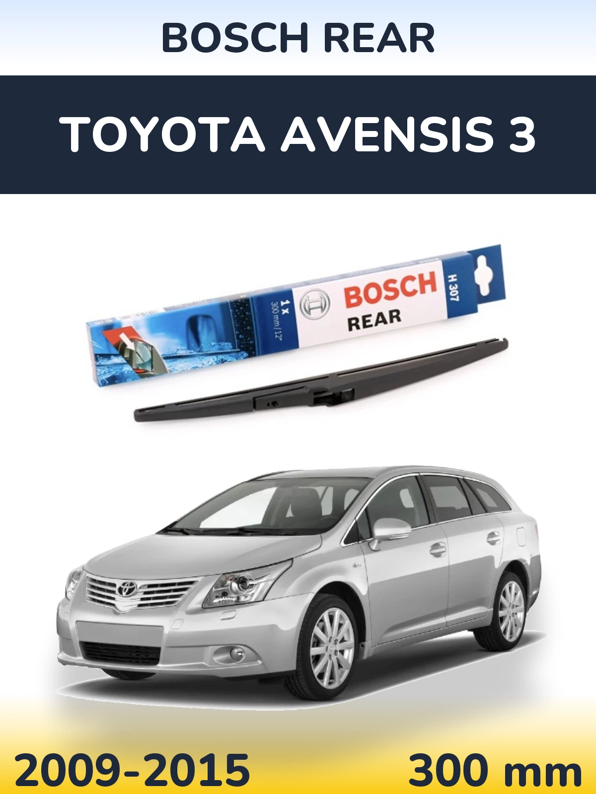 Zadní stěrač BOSCH Rear 300 mm pro Toyota Avensis 3 2009-2015