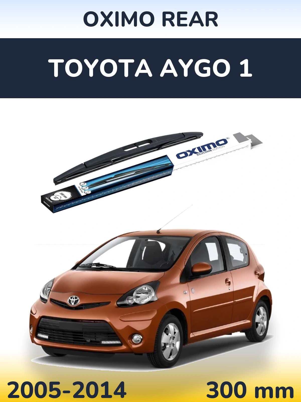 Zadní stěrač Oximo Rear 300 mm pro Toyota Aygo 1 2005-2014