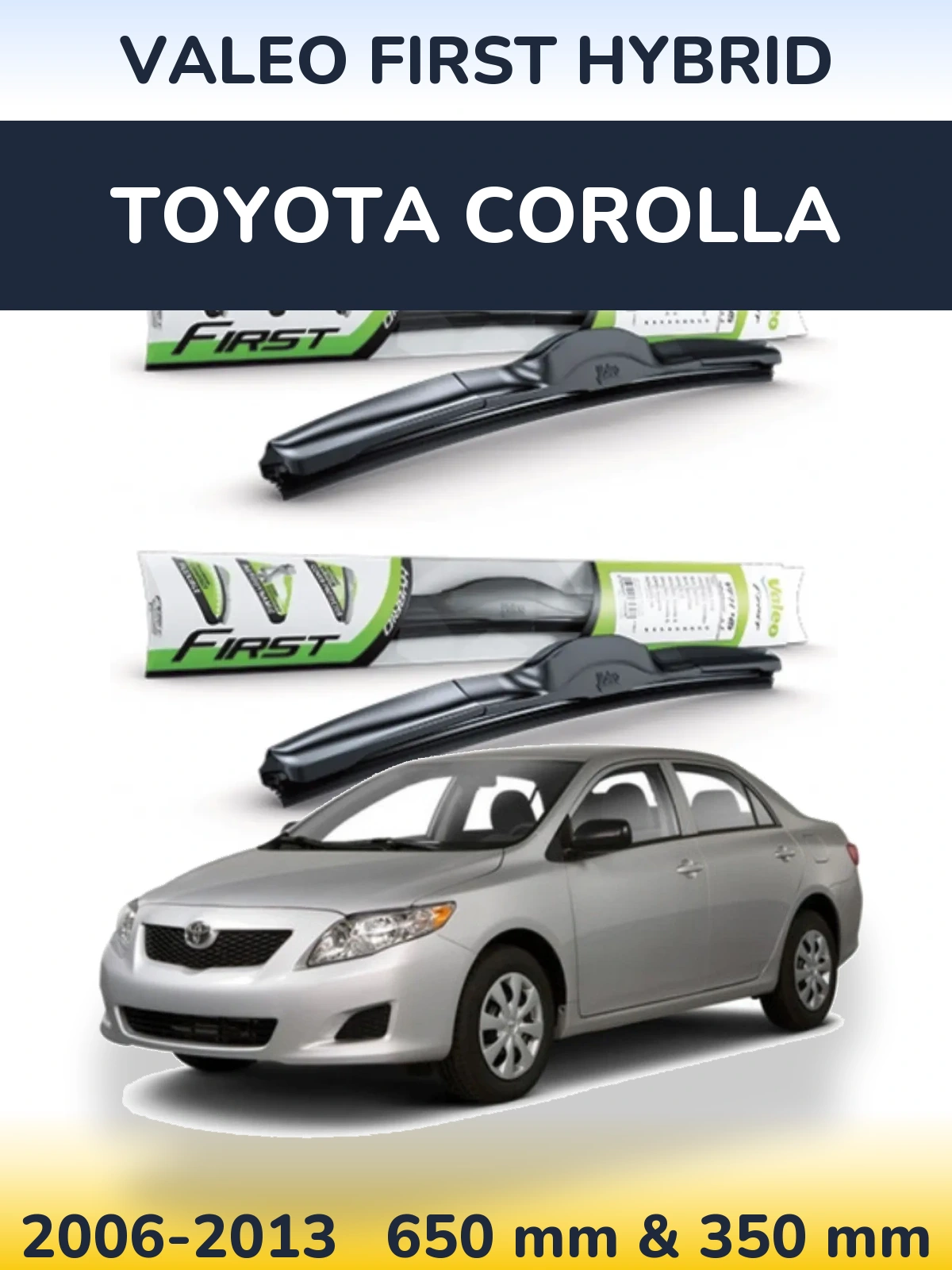 Комплект передніх щіток Valeo First Hybrid 650 & 350 мм для Toyota Corolla 2006-2013