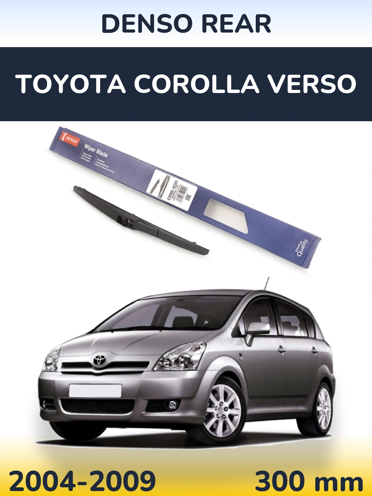 Zadní stěrač Denso Rear 300 mm pro Toyota Corolla Verso 2004-2009