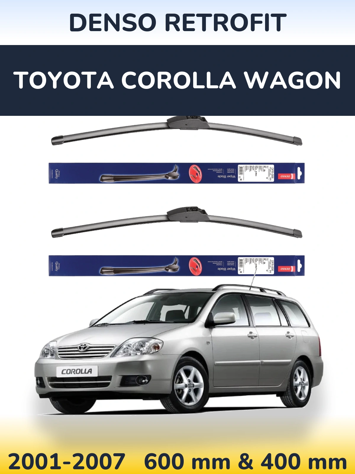 Комплект передніх щіток Denso Retrofit 600 & 400 мм для Toyota Corolla Wagon 2001-2007
