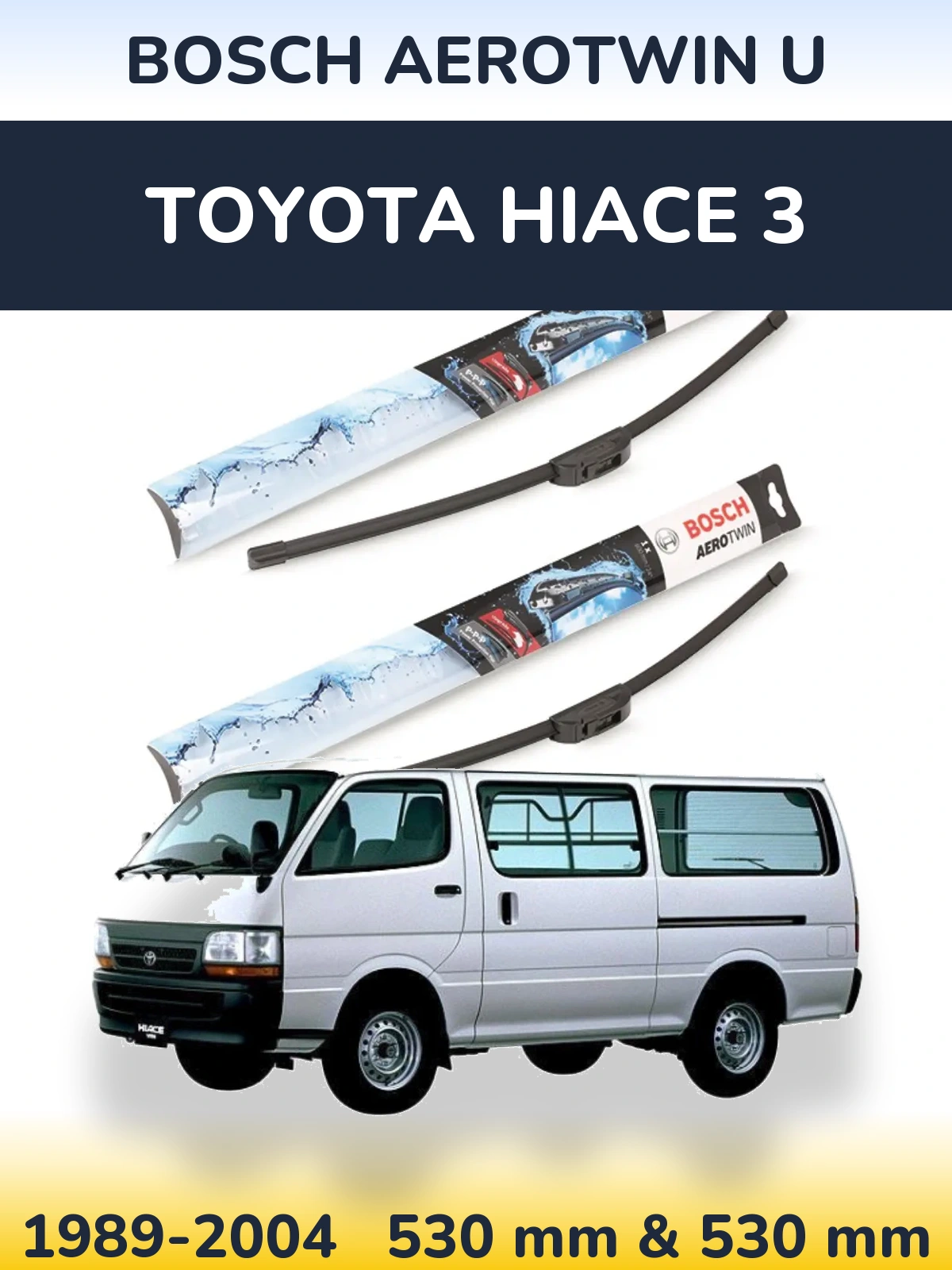 Sada předních stěračů BOSCH AeroTwin U 530 a 530 mm pro Toyota Hiace 3 1989-2004
