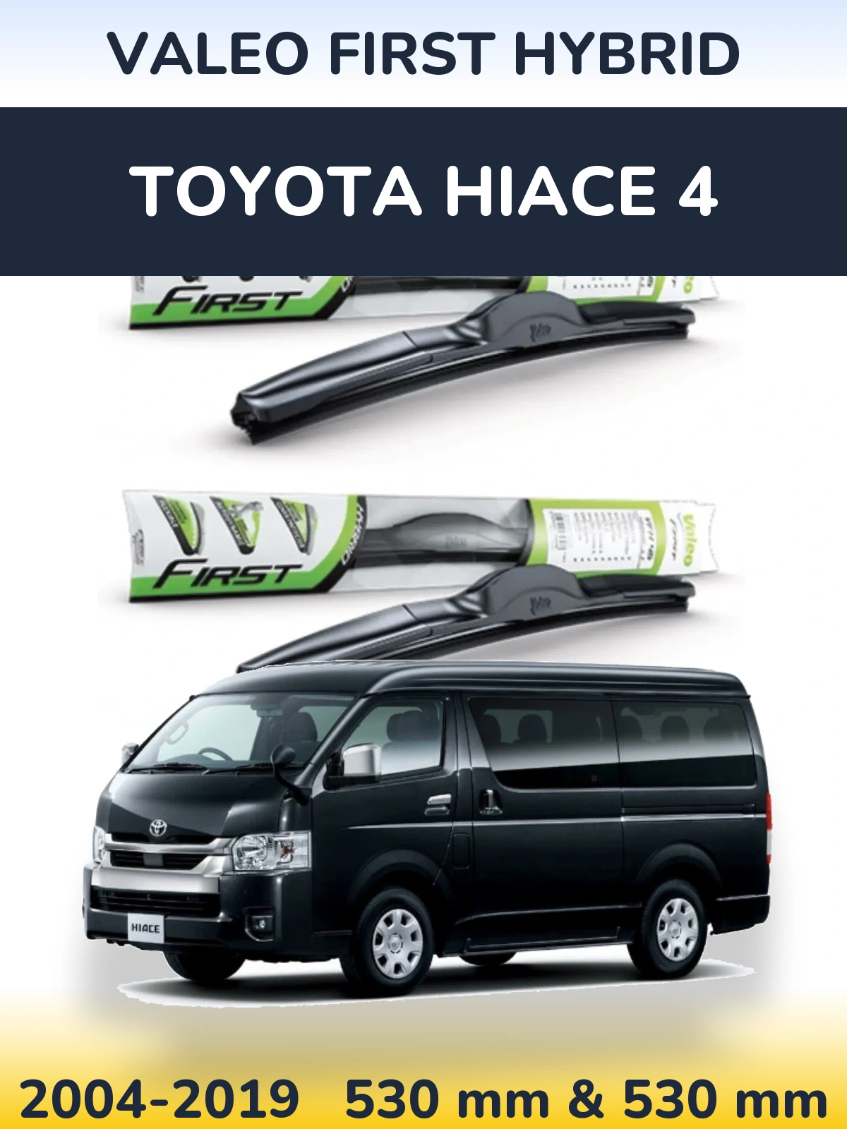 Комплект передніх щіток Valeo First Hybrid 530 & 530 мм для Toyota Hiace 4 2004-2019