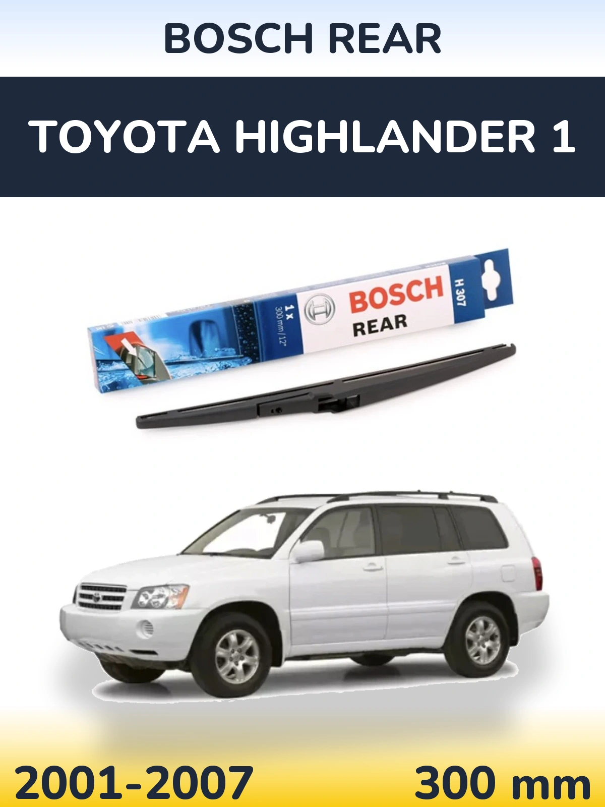 Zadní stěrač BOSCH Rear 300 mm pro Toyota Highlander 1 2001-2007