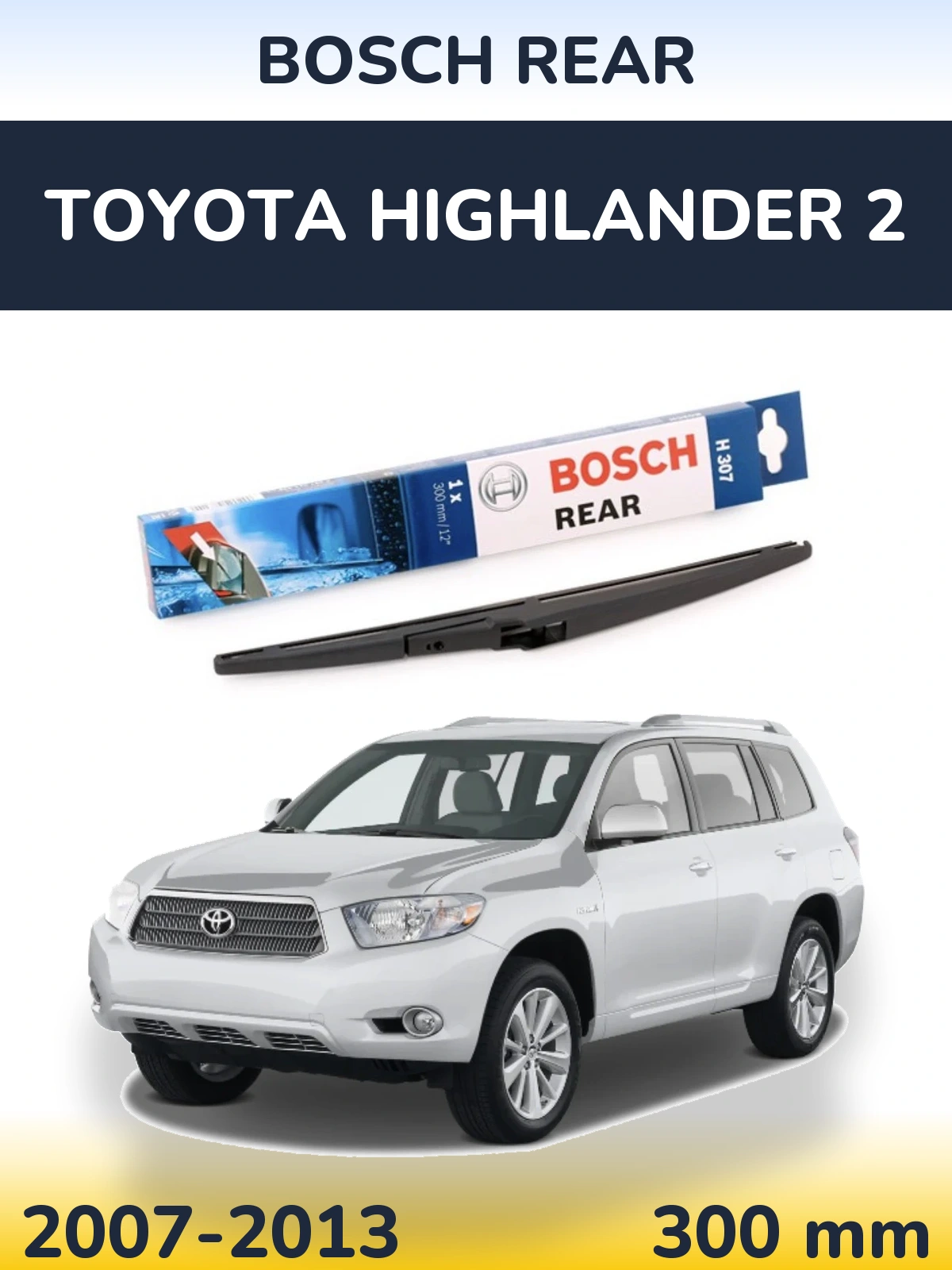 Zadní stěrač BOSCH Rear 300 mm pro Toyota Highlander 2 2007-2013