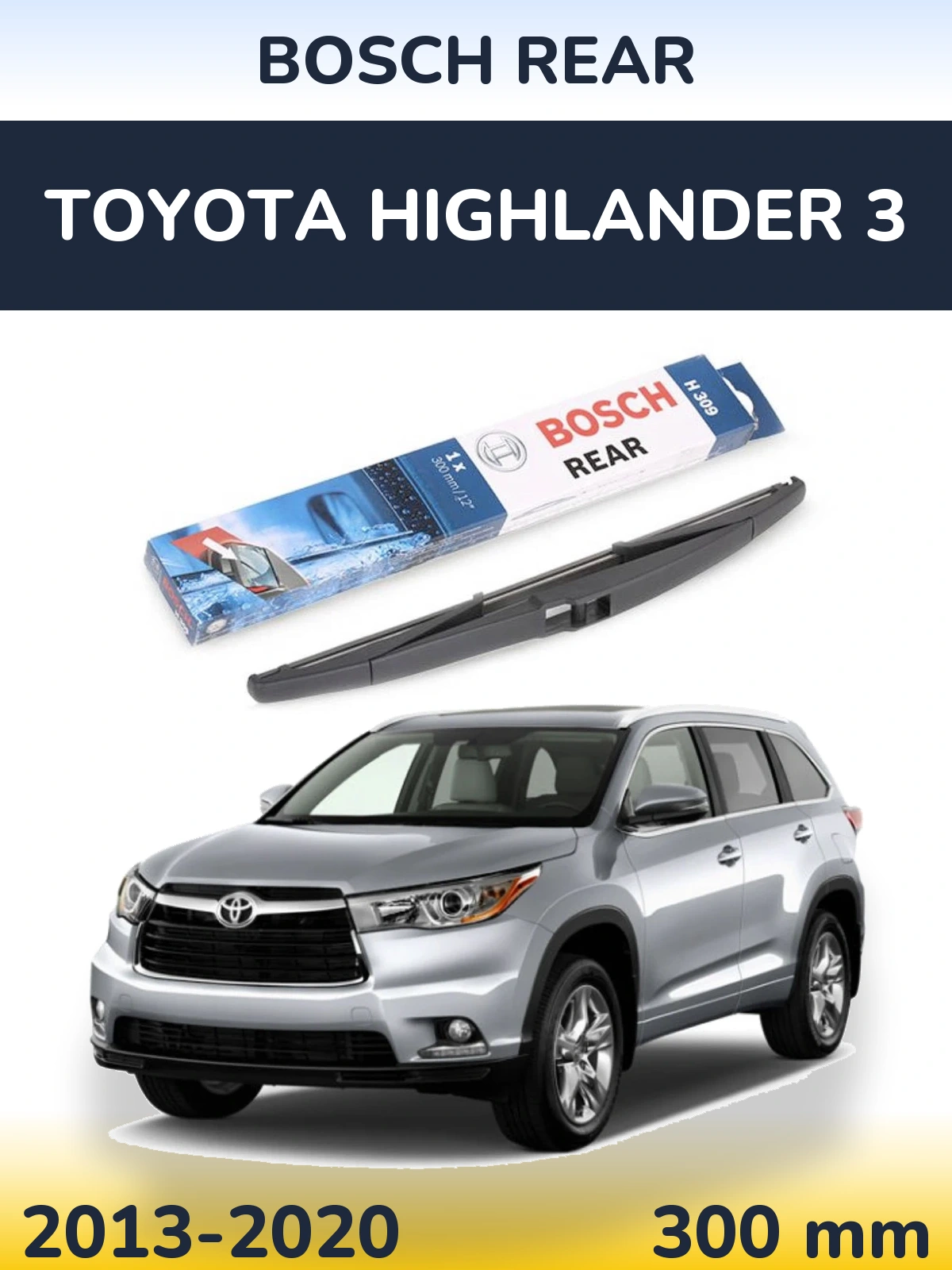 Zadní stěrač BOSCH Rear 300 mm pro Toyota Highlander 3 2013-2020