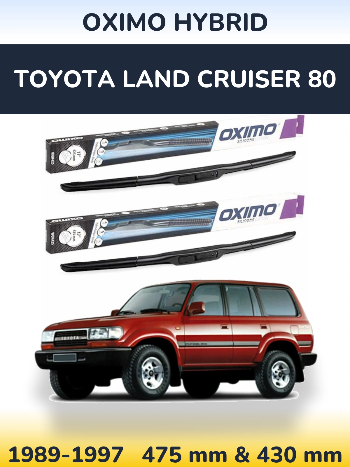 Комплект передніх щіток Oximo Hybrid 475 & 430 мм для Toyota Land Cruiser 80 1989-1997