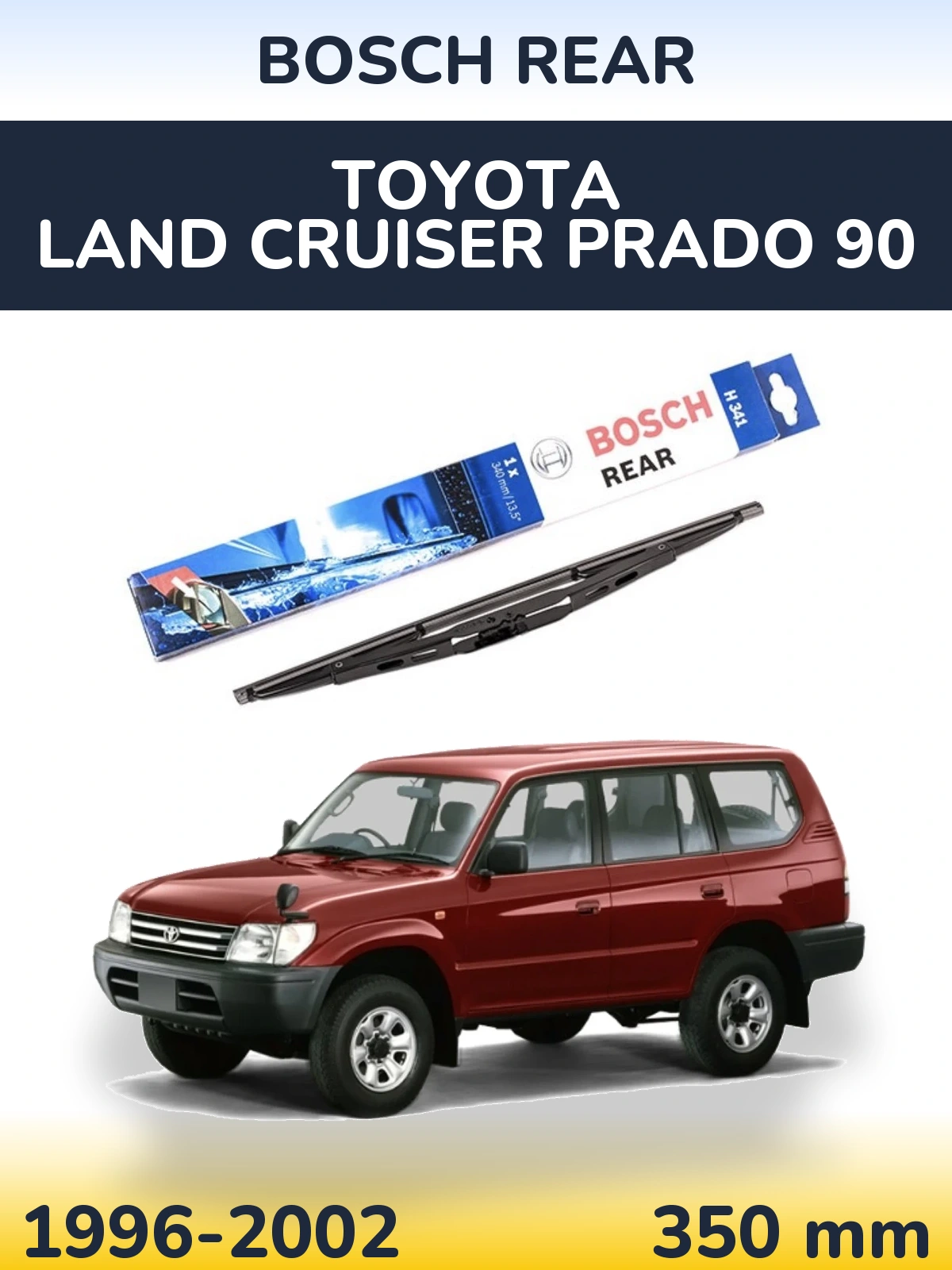 Zadní stěrač BOSCH Rear 340 mm pro Toyota Land Cruiser Prado 90 1996-2002