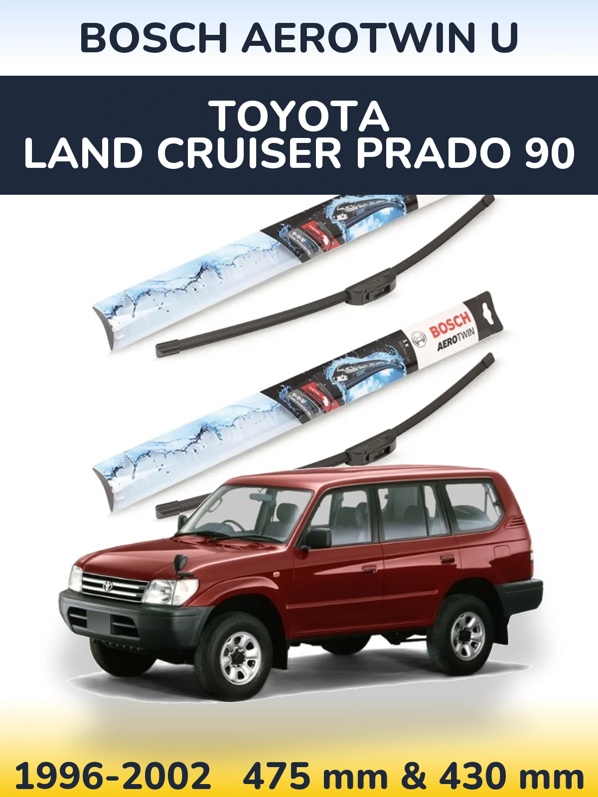 Sada předních stěračů BOSCH AeroTwin U 475 a 430 mm pro Toyota Land Cruiser Prado 90 1996-2002