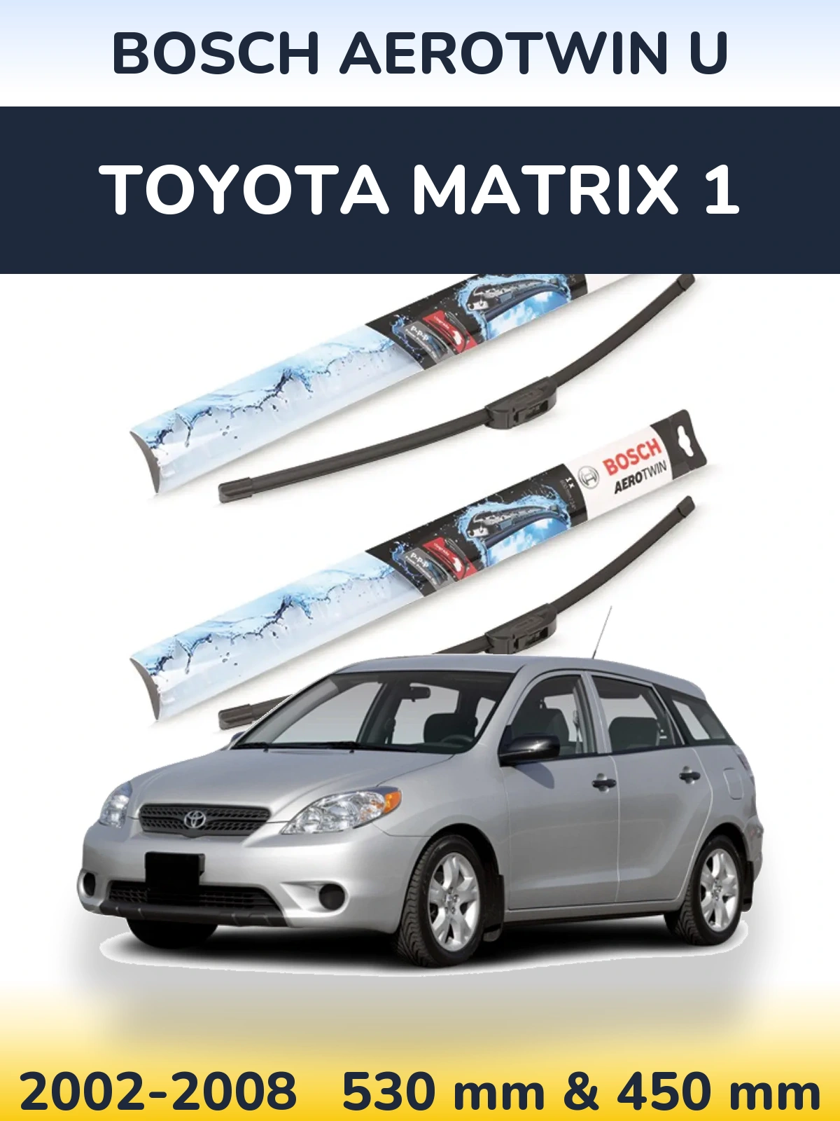 Sada předních stěračů BOSCH AeroTwin U 530 a 450 mm pro Toyota Matrix 1 2002-2008