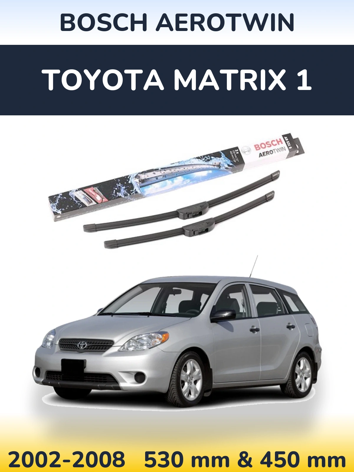 Sada předních stěračů BOSCH AeroTwin 530 a 450 mm pro Toyota Matrix 1 2002-2008