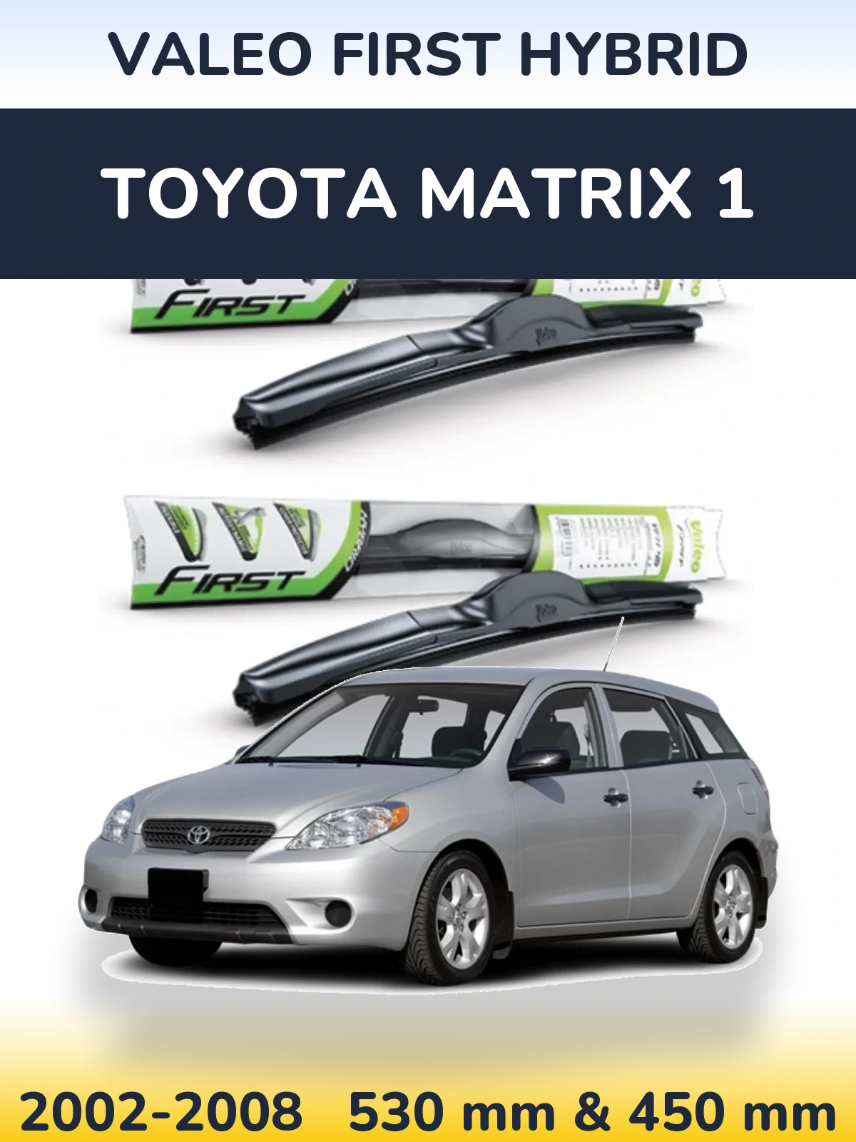 Sada předních stěračů Valeo First Hybrid 530 a 450 mm pro Toyota Matrix 1 2002-2008