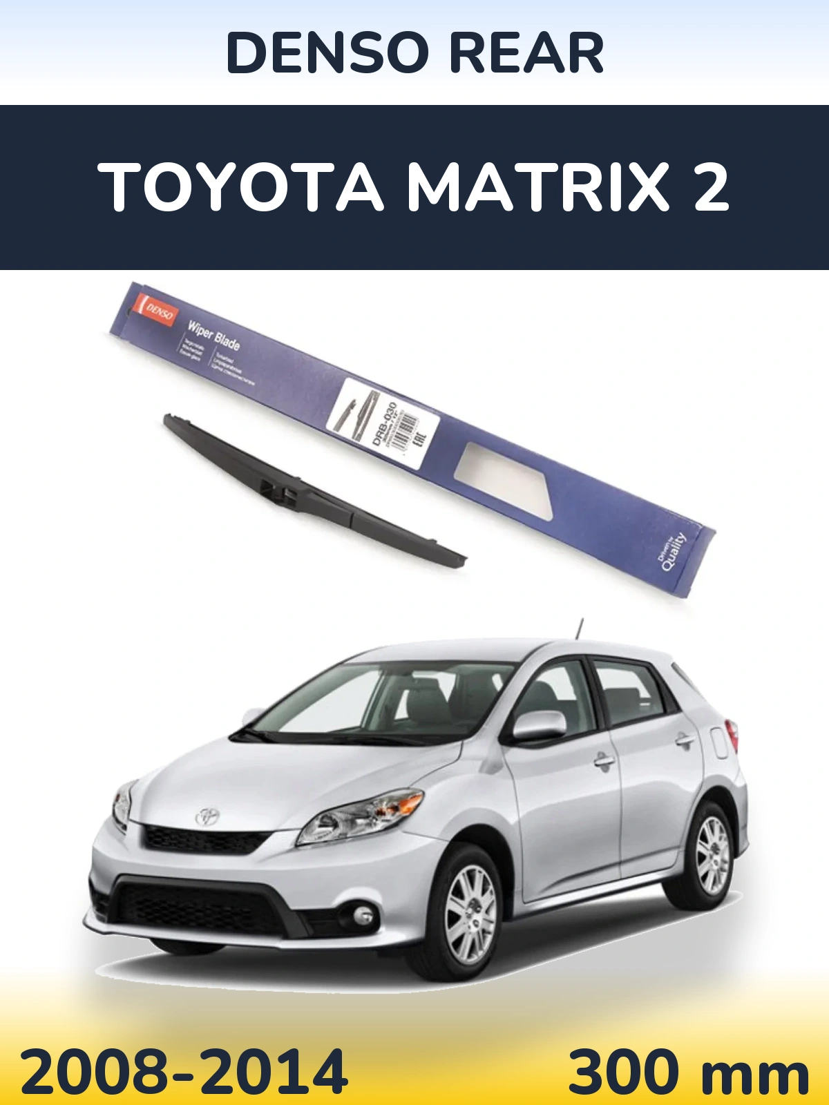 Zadní stěrač Denso Rear 300 mm pro Toyota Matrix 2 2008-2014