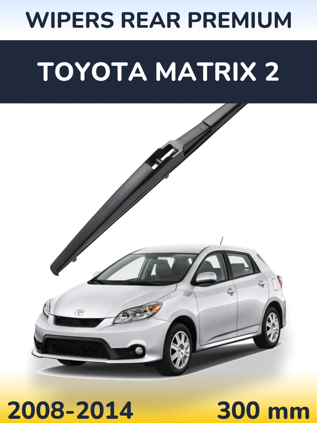 Zadní stěrač WIPERS REAR PREMIUM 300 mm pro Toyota Matrix 2 2008-2014
